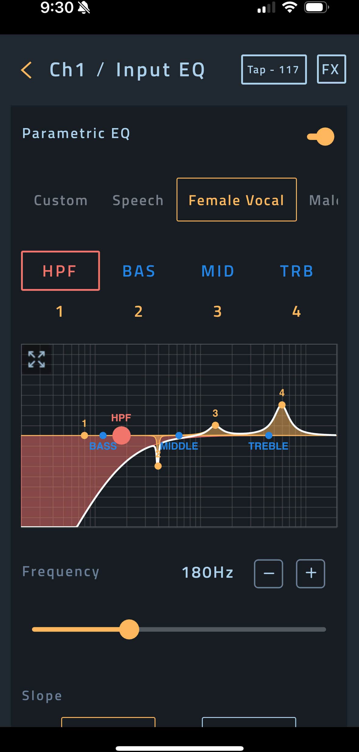 The text on the image reads: "9:30 Ch1 / Input EQ Tap - 117 FX Parametric EQ Custom Speech Female Vocal Male HPF BAS MID TRB 1 2 3 4 4 1 HPF 3 BASS MIDDLE TREBLE Frequency 180Hz - + Slope."