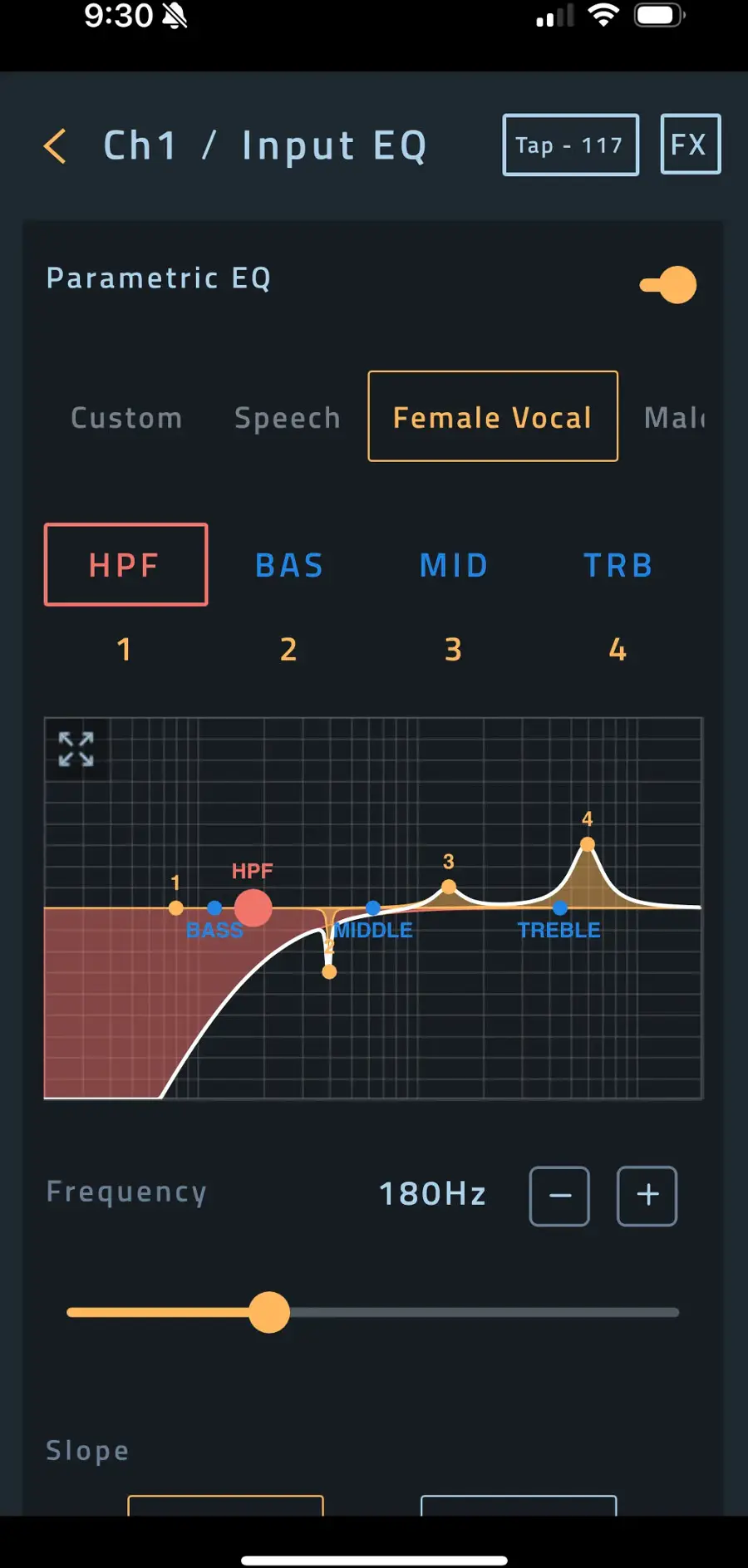 The text on the image reads: "9:30 Ch1 / Input EQ Tap - 117 FX Parametric EQ Custom Speech Female Vocal Male HPF BAS MID TRB 1 2 3 4 4 1 HPF 3 BASS MIDDLE TREBLE Frequency 180Hz - + Slope."