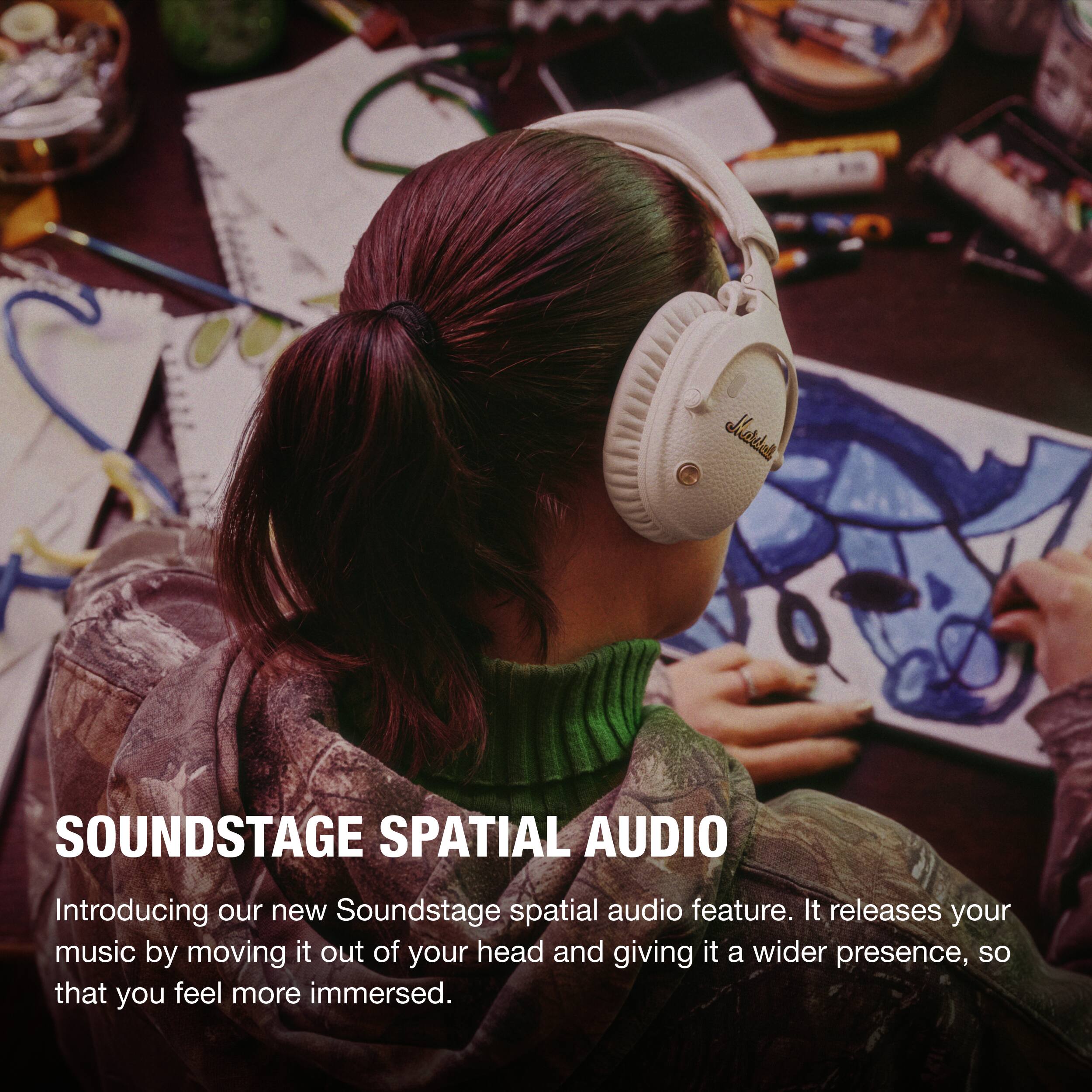**SOUNDSTAGE SPATIAL AUDIO**

Introducing our new Soundstage spatial audio feature. It releases your music by moving it out of your head and giving it a wider presence, so that you feel more immersed.