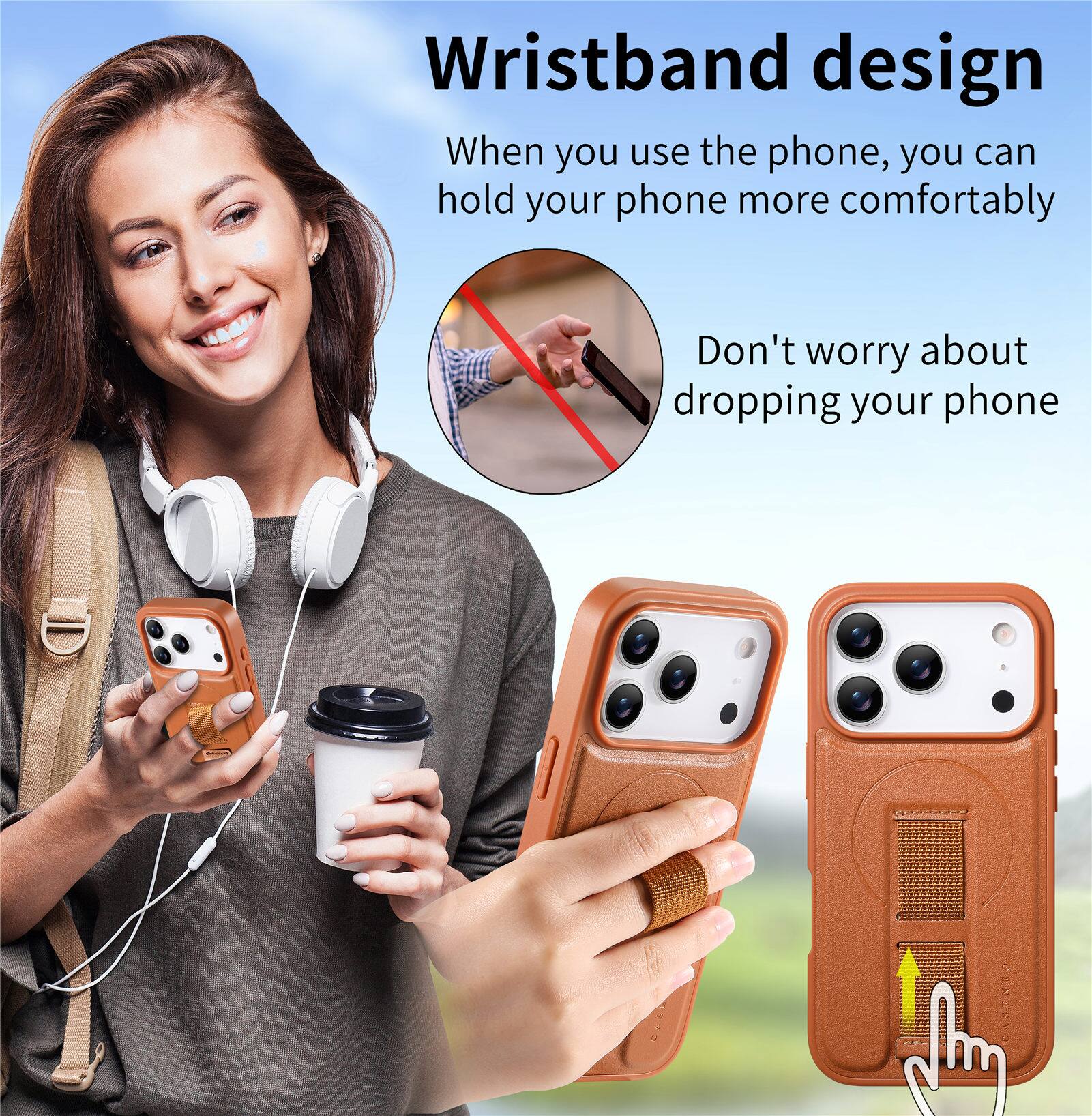 Wristband design  
When you use the phone, you can hold your phone more comfortably  
Don't worry about dropping your phone