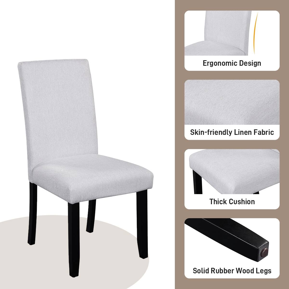 Ergonomic Design  
Skin-friendly Linen Fabric  
Thick Cushion  
Solid Rubber Wood Legs