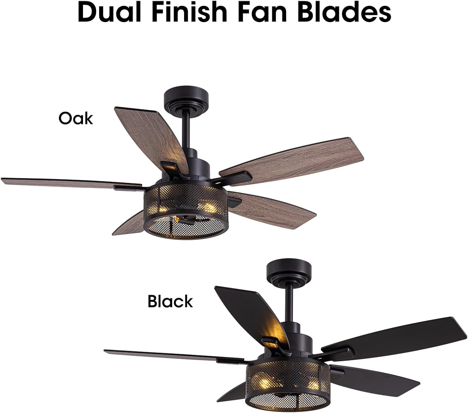 Dual Finish Fan Blades

Oak

Black