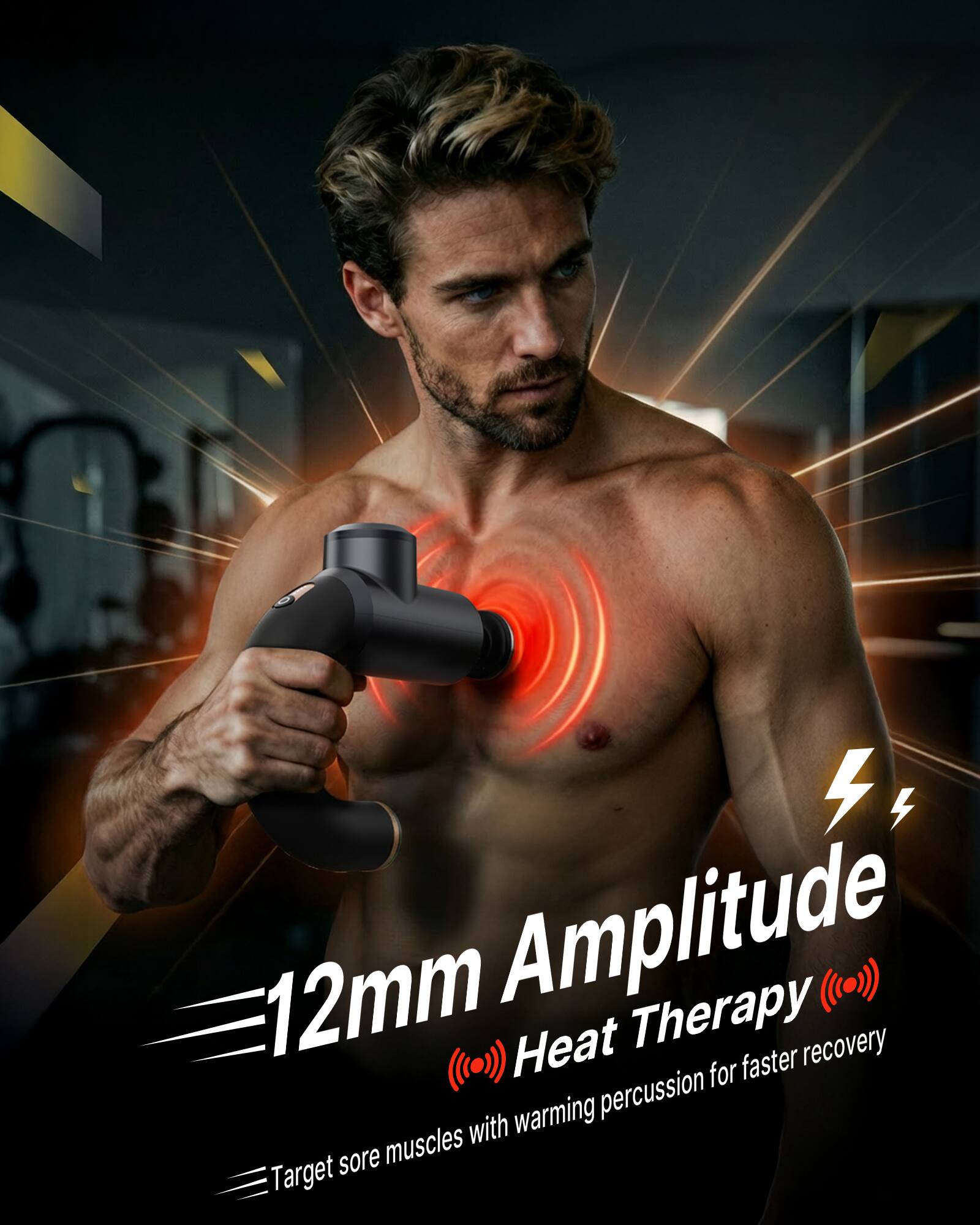 12mm Amplitude Heat Therapy (with warming percussion for faster recovery)  
Target sore muscles