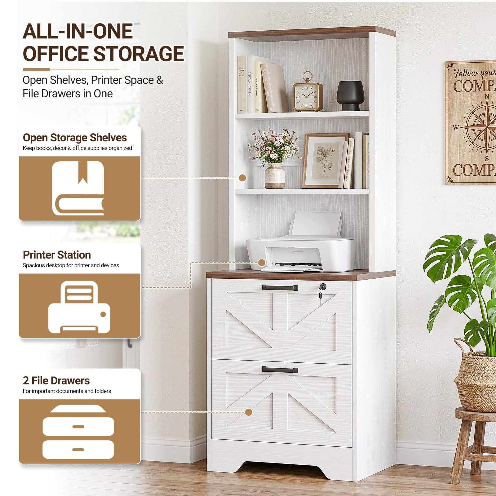 ALL-IN-ONE OFFICE STORAGE  
Open Shelves, Printer Space & File Drawers in One

Open Storage Shelves  
Keep books, decor & office supplies organized

Printer Station  
Spacious desktop for printer and devices

2 File Drawers  
For important documents and folders