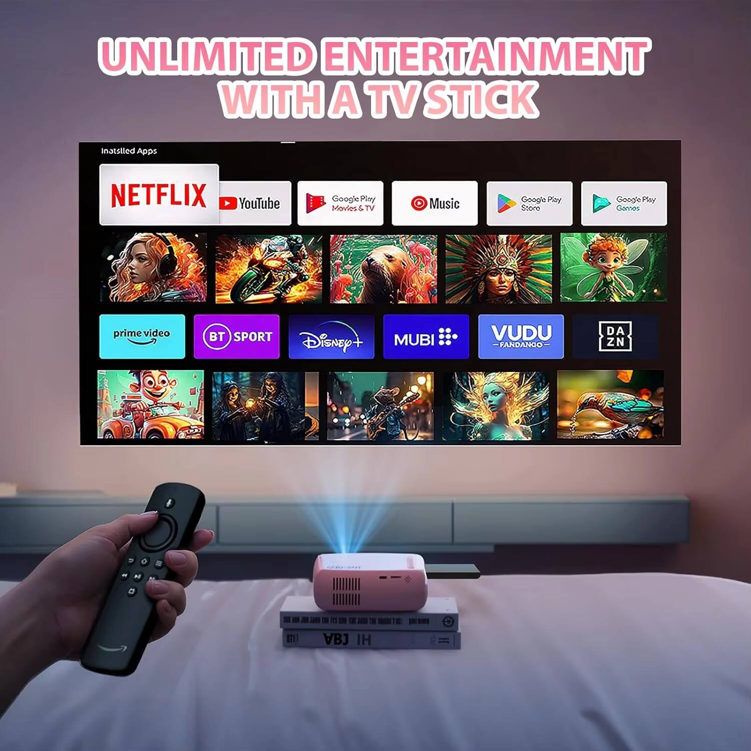 UNLIMITED ENTERTAINMENT WITH A TV STICK

Installed Apps:
- NETFLIX
- YouTube
- Google Play Movies & TV
- Music
- Google Play Store
- Google Play Games
- prime video
- BT SPORT
- Disney+
- MUBI
- VUDU
- FANDANGO
- DAZN