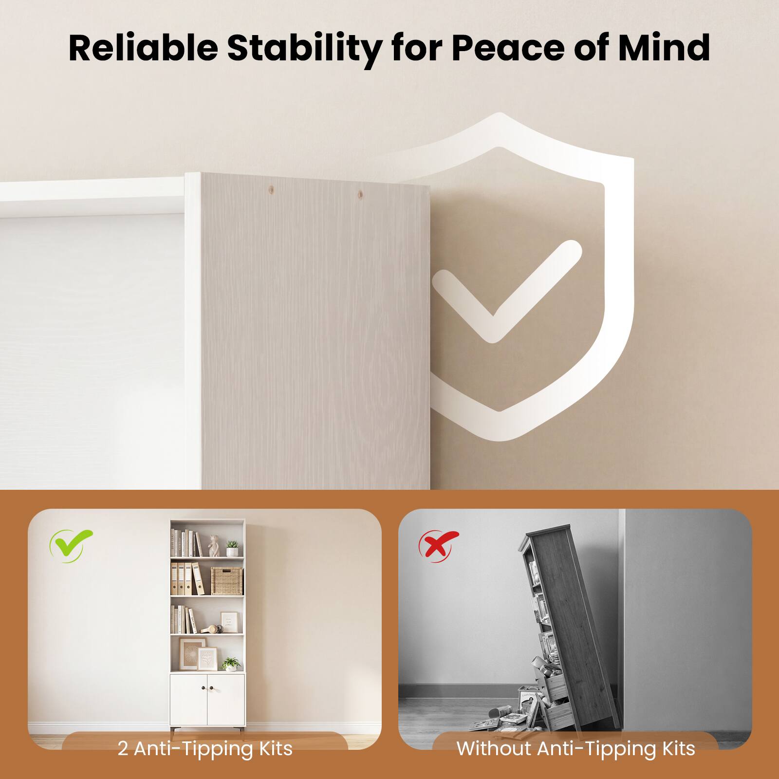 Reliable Stability for Peace of Mind

2 Anti-Tipping Kits

Without Anti-Tipping Kits