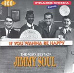 Front Standard. If You Wanna Be Happy: The Very Best of Jimmy Soul [CD].