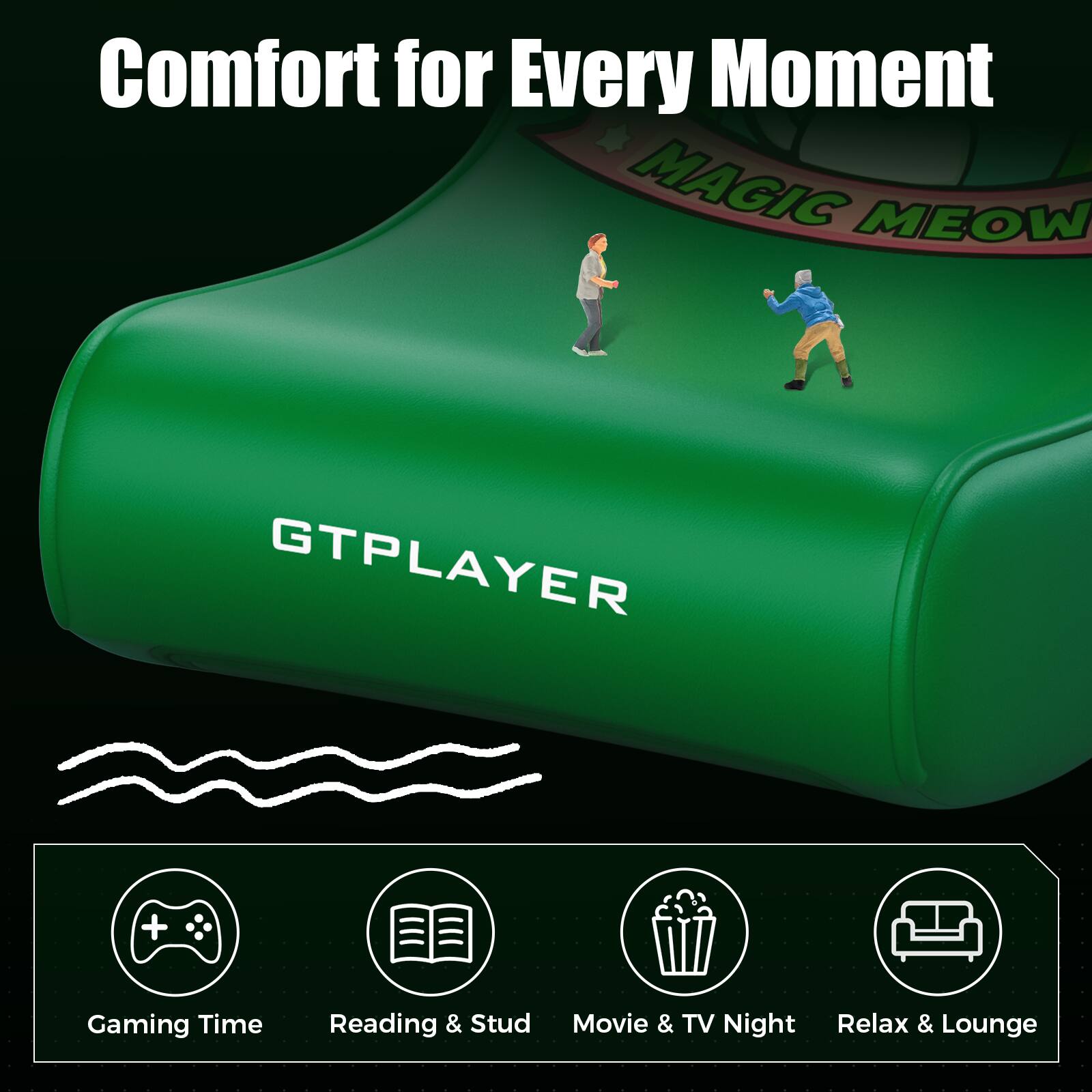 Comfort for Every Moment  
MAGIC MEOW  
GTPLAYER  

Gaming Time  
Reading & Study  
Movie & TV Night  
Relax & Lounge