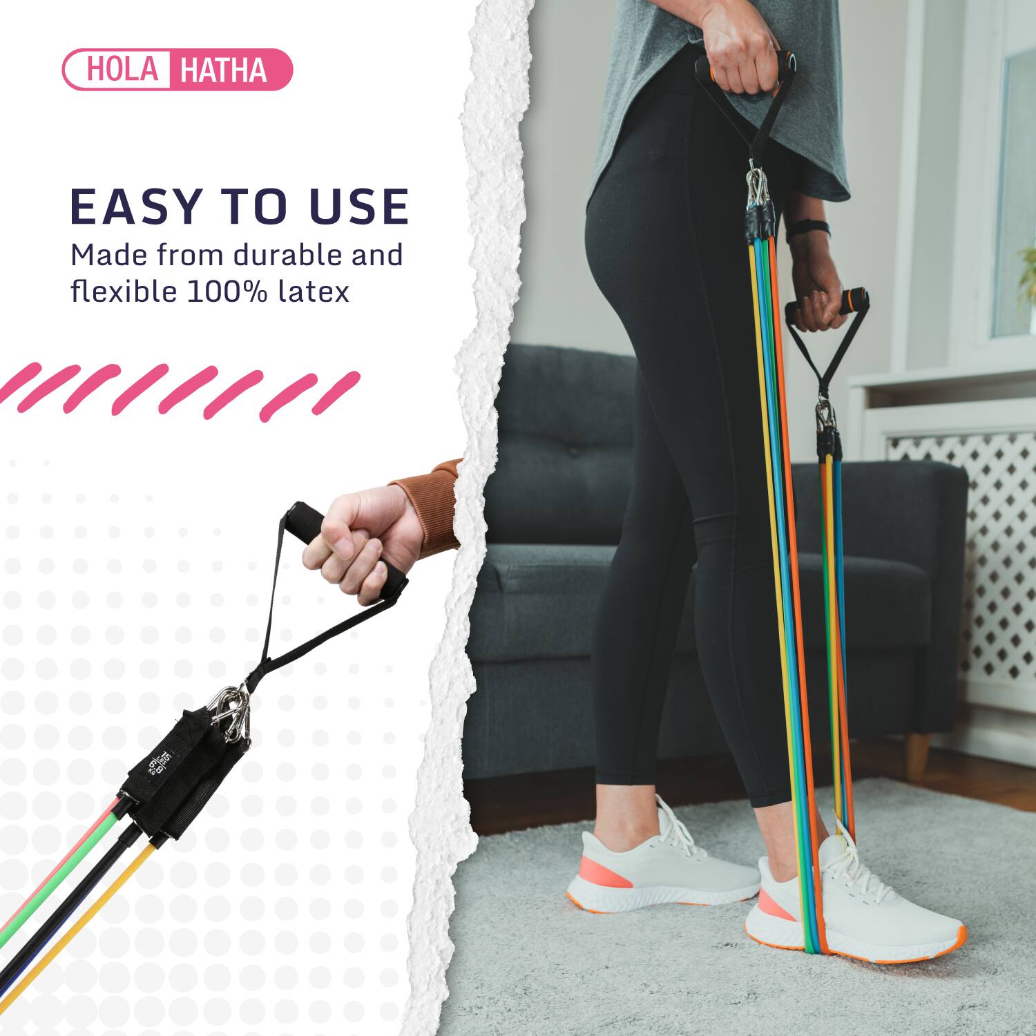 HOLA HATHA

EASY TO USE  
Made from durable and flexible 100% latex