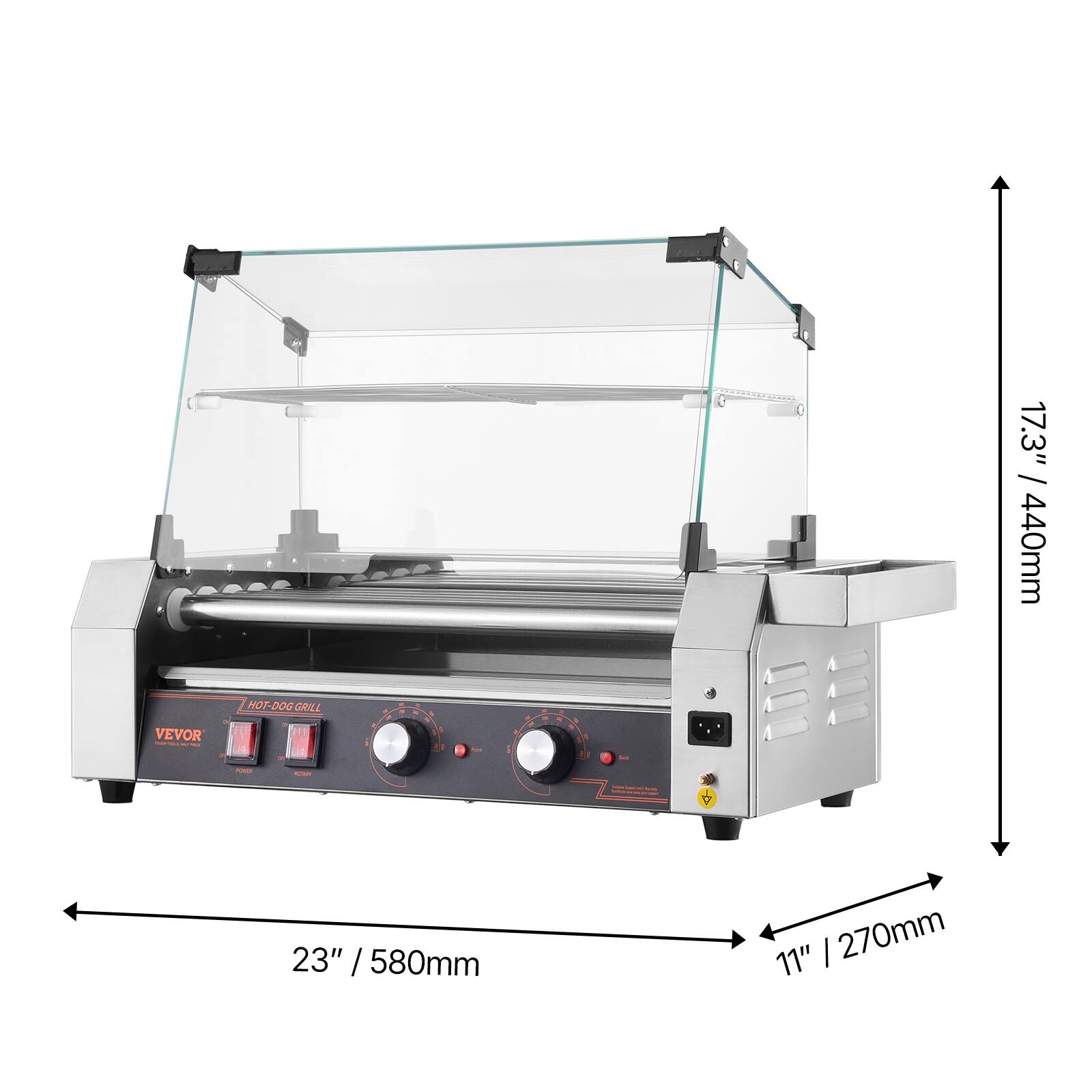 VEVOR HOT-DOG GRILL

- Width: 23" / 580mm
- Depth: 11" / 270mm
- Height: 17.3" / 440mm