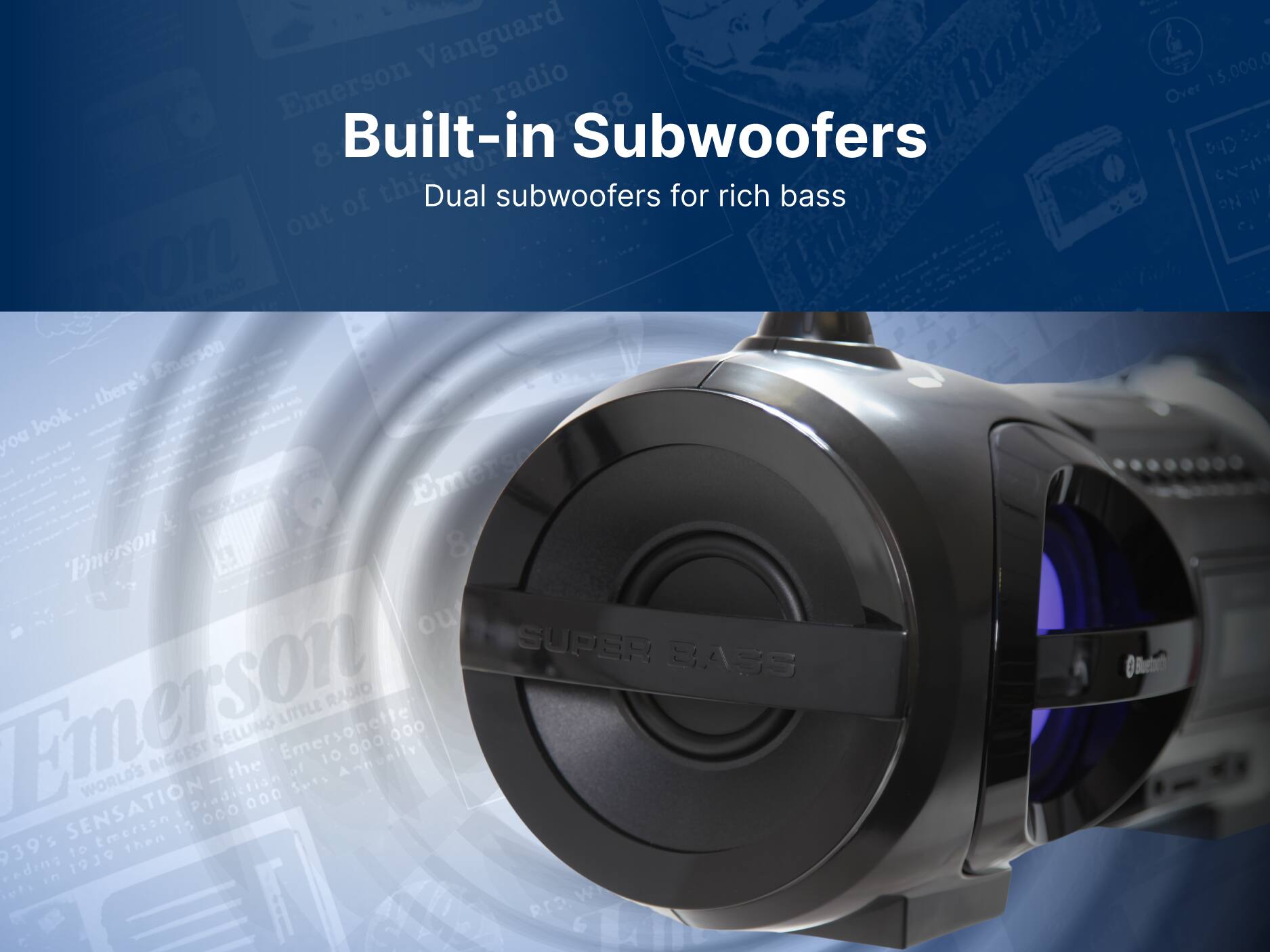 Built-in Subwoofers, Dual subwoofers for rich bass, Super Bass