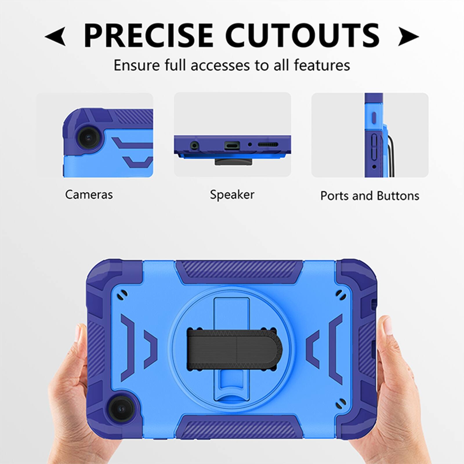 PRECISE CUTOUTS  
Ensure full access to all features  
Cameras  
Speaker  
Ports and Buttons