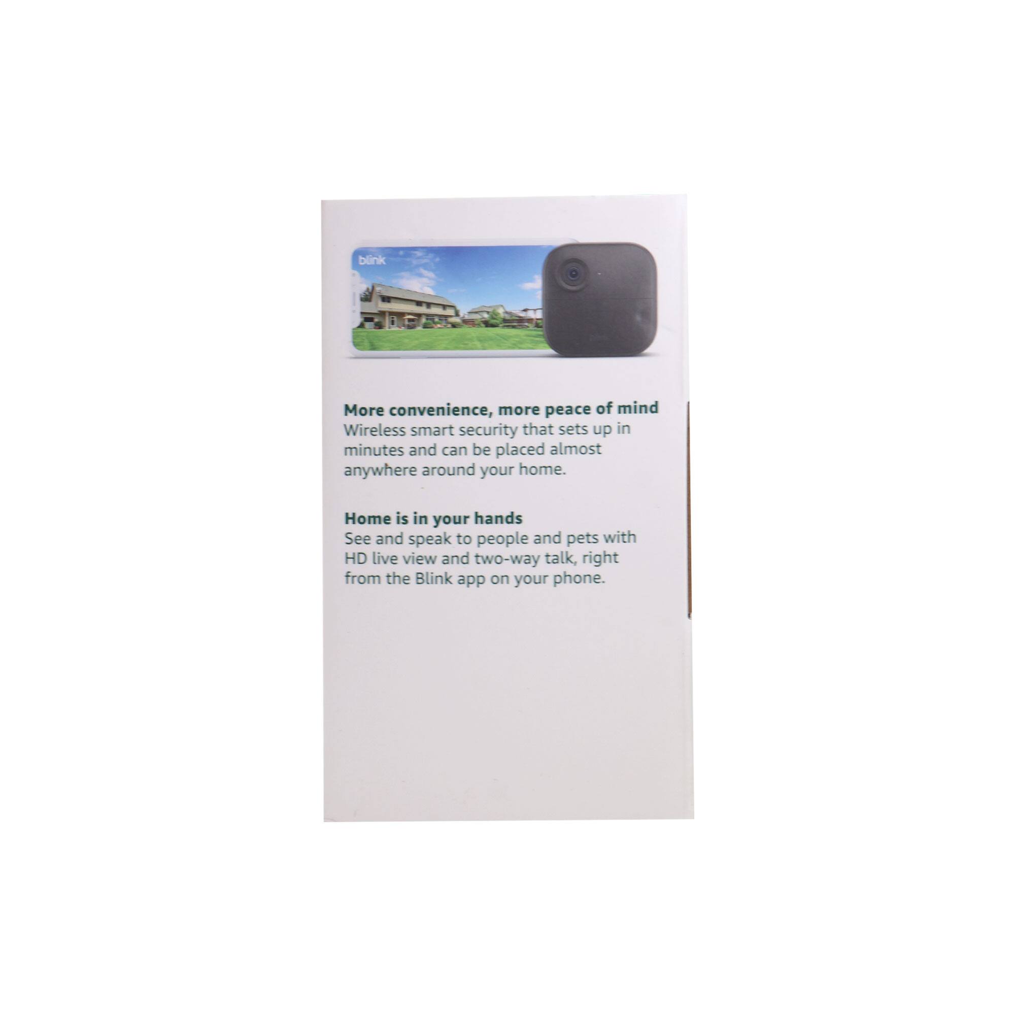 More convenience, more peace of mind  
Wireless smart security that sets up in minutes and can be placed almost anywhere around your home.  

Home is in your hands  
See and speak to people and pets with HD live view and two-way talk, right from the Blink app on your phone.