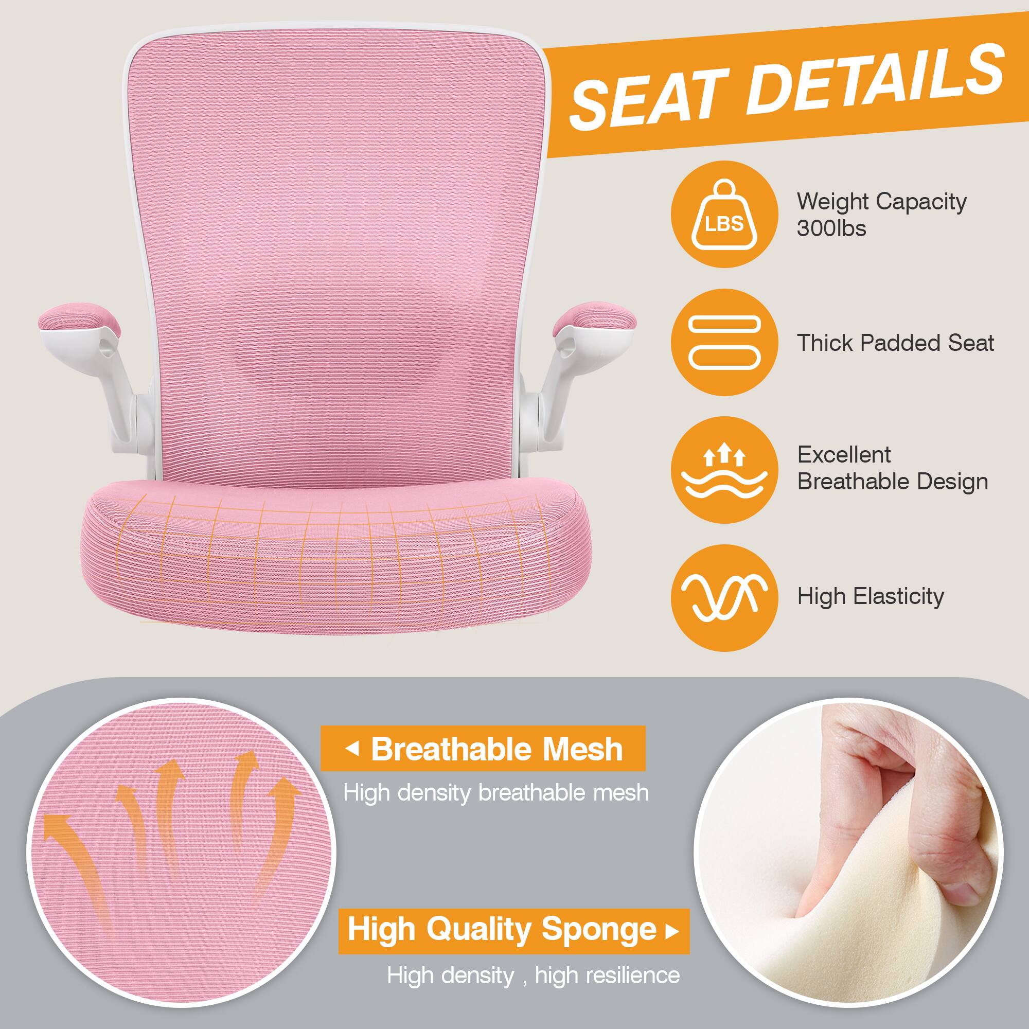 SEAT DETAILS

- Weight Capacity: 300lbs
- Thick Padded Seat
- Excellent Breathable Design
- High Elasticity

Breathable Mesh
- High density breathable mesh

High Quality Sponge
- High density, high resilience