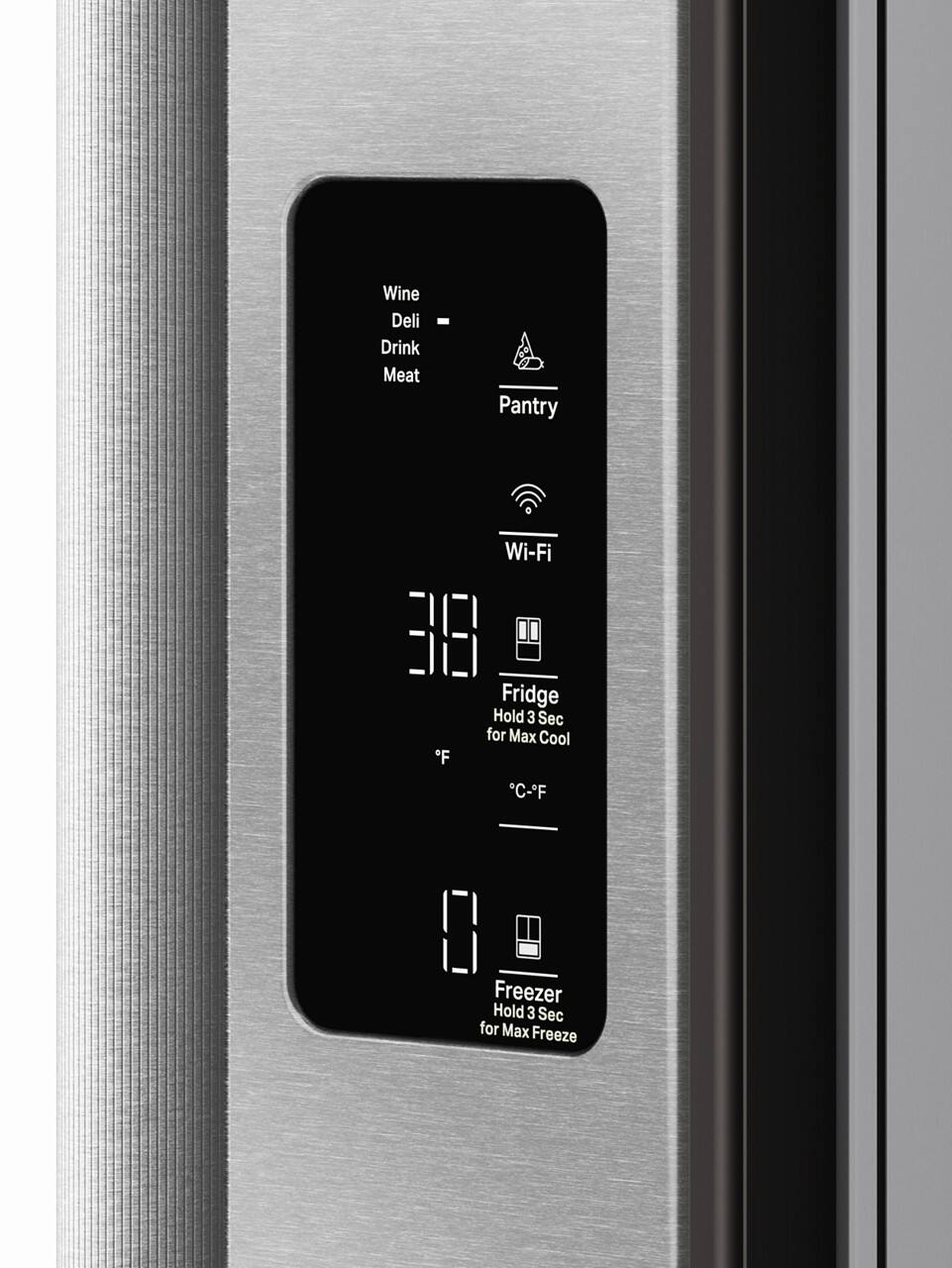 Wine  
Deli  
Drink  
Meat  

Pantry  
Wi-Fi  

Fridge  
Hold 3 Sec for Max Cool  

Freezer  
Hold 3 Sec for Max Freeze  

°C-°F