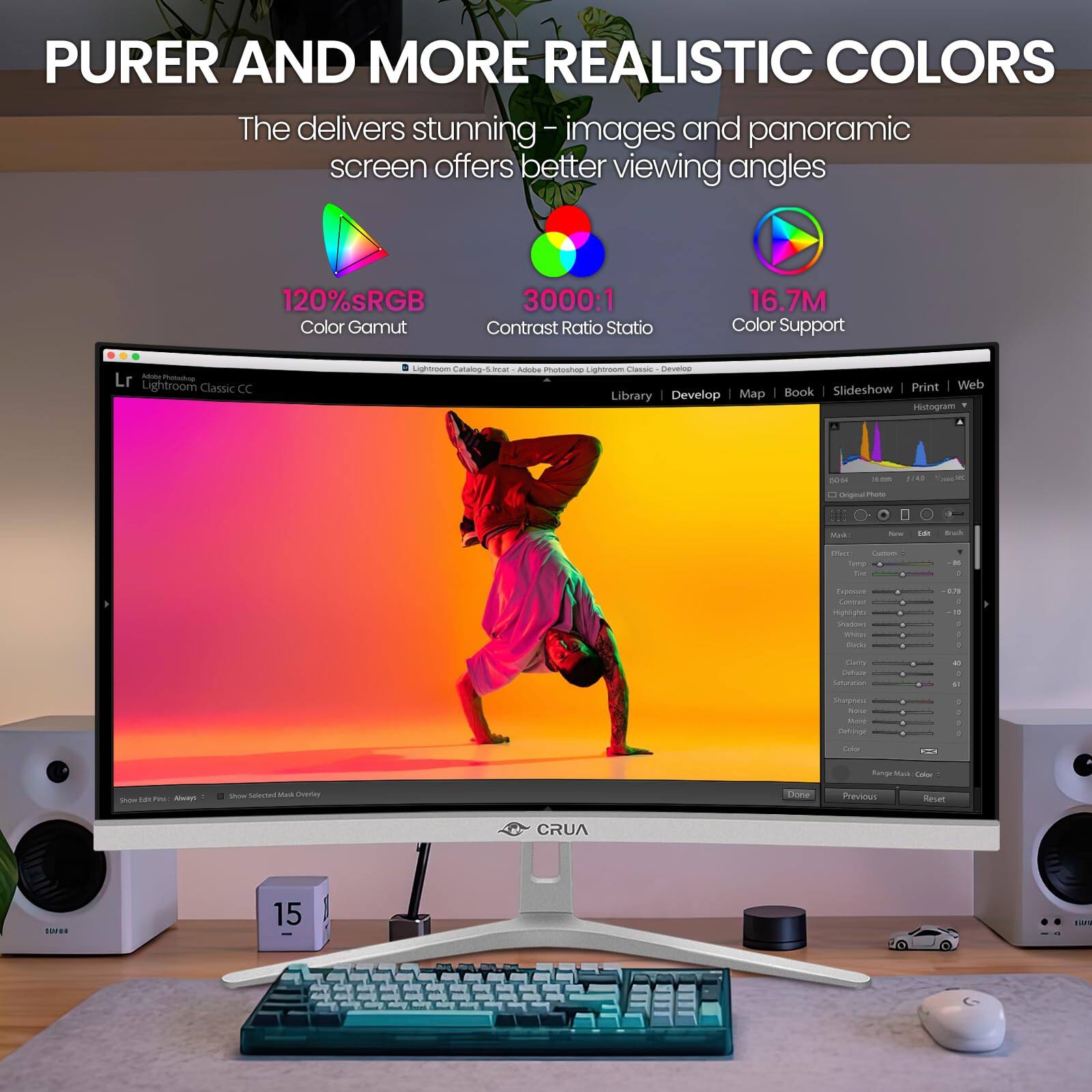 PURER AND MORE REALISTIC COLORS

The delivers stunning images and panoramic screen offers better viewing angles

120% sRGB Color Gamut
3000:1 Contrast Ratio Static
16.7M Color Support