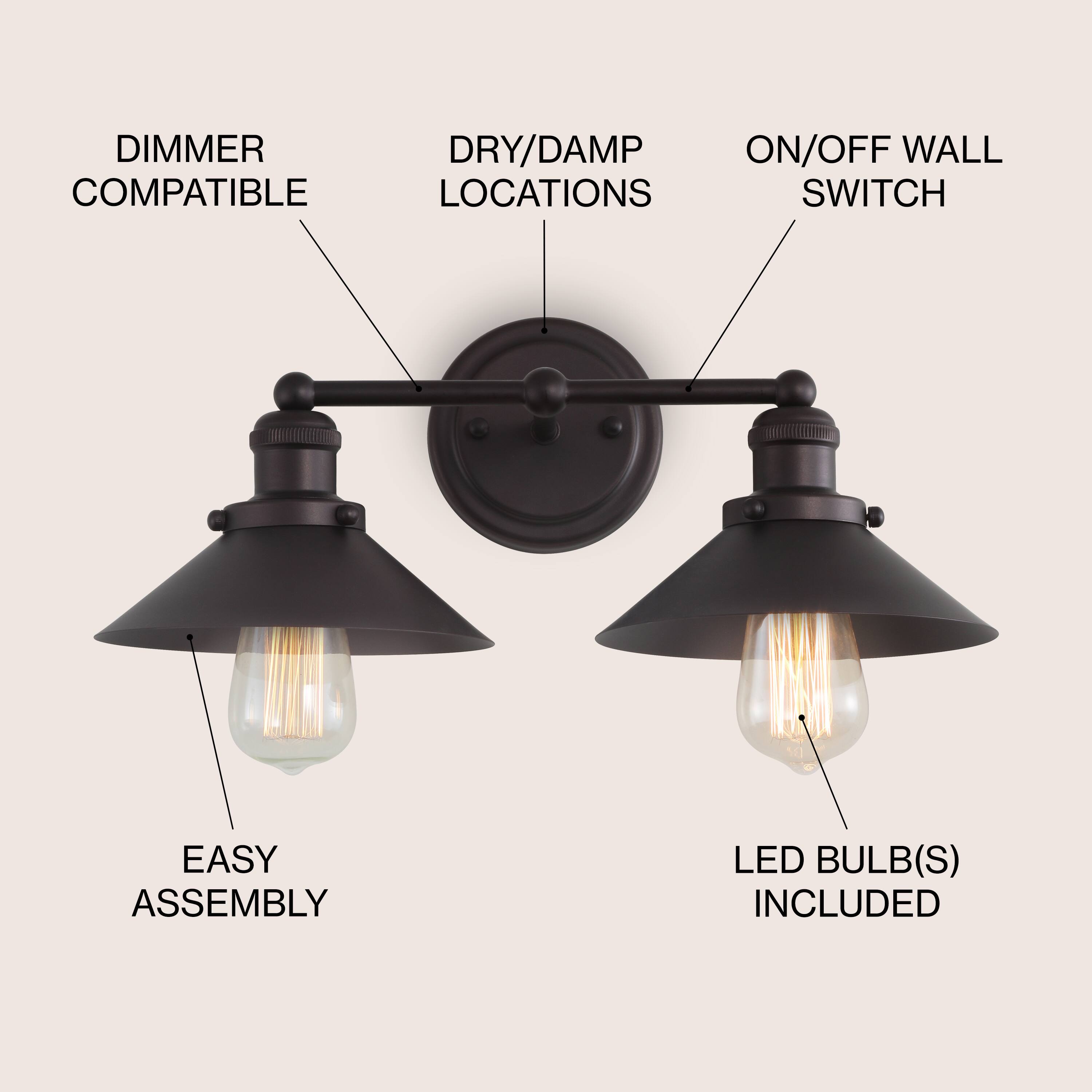 DIMMER COMPATIBLE  
DRY/DAMP LOCATIONS  
ON/OFF WALL SWITCH  
EASY ASSEMBLY  
LED BULB(S) INCLUDED