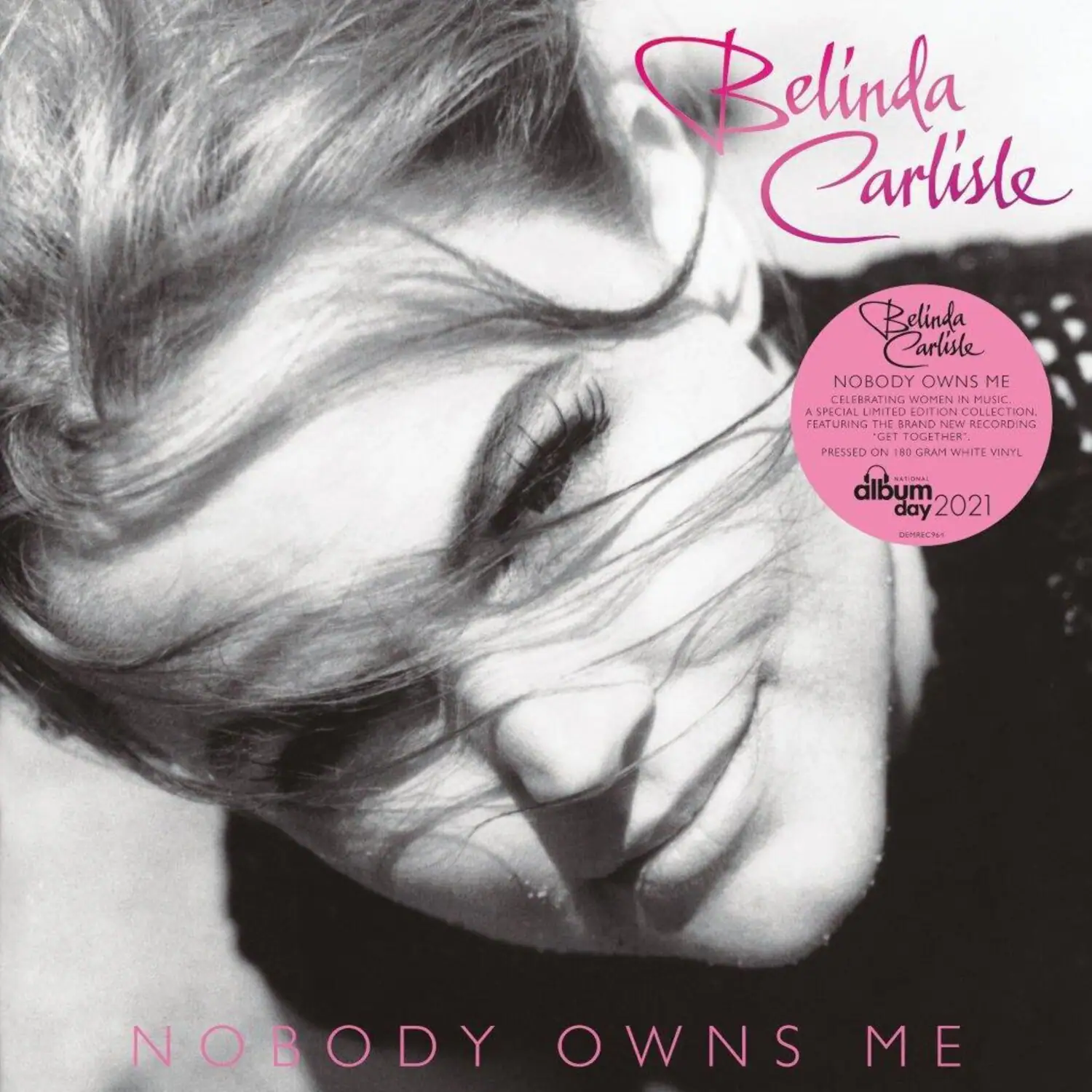 Belinda Carlisle

NOBODY OWNS ME

A SPECIAL LIMITED EDITION COLLECTION CELEBRATING WOMEN IN MUSIC FEATURING THE BRAND NEW RECORDING "GET TOGETHER."

PRESSED ON 180 GRAM WHITE VINYL

album day 2021

DEMOGRAPHICS