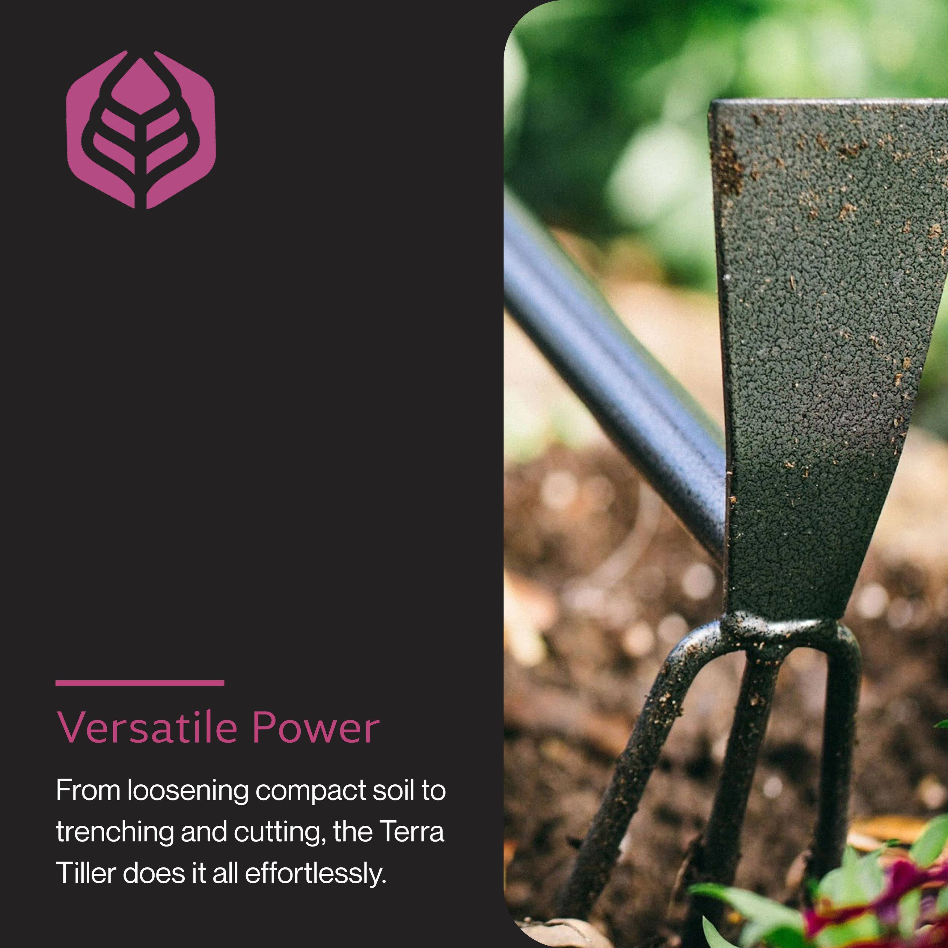 Versatile Power

From loosening compact soil to trenching and cutting, the Terra Tiller does it all effortlessly.