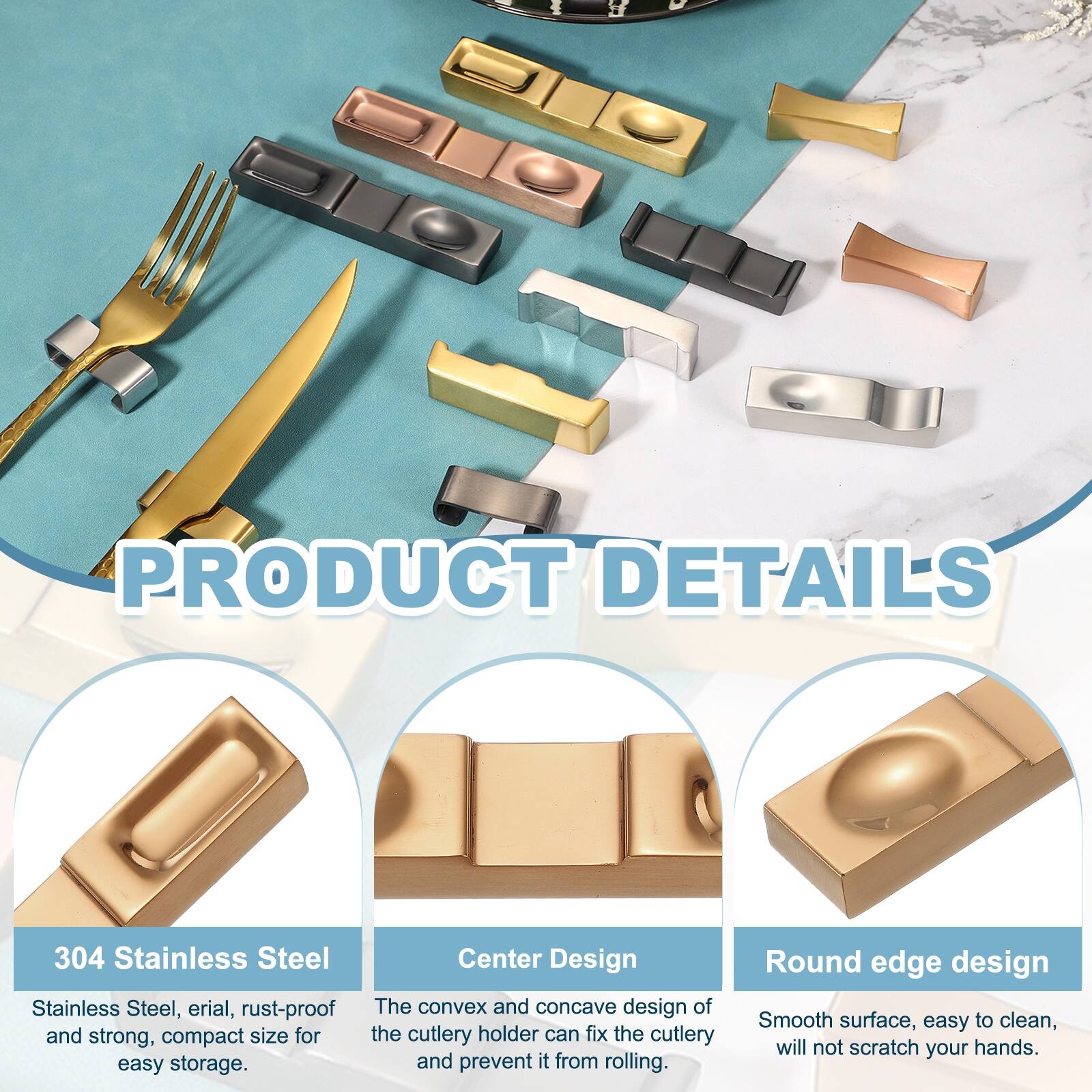 PRODUCT DETAILS

304 Stainless Steel
Stainless Steel, erial, rust-proof and strong, compact size for easy storage.

Center Design
The convex and concave design of the cutlery holder can fix the cutlery and prevent it from rolling.

Round edge design
Smooth surface, easy to clean, will not scratch your hands.