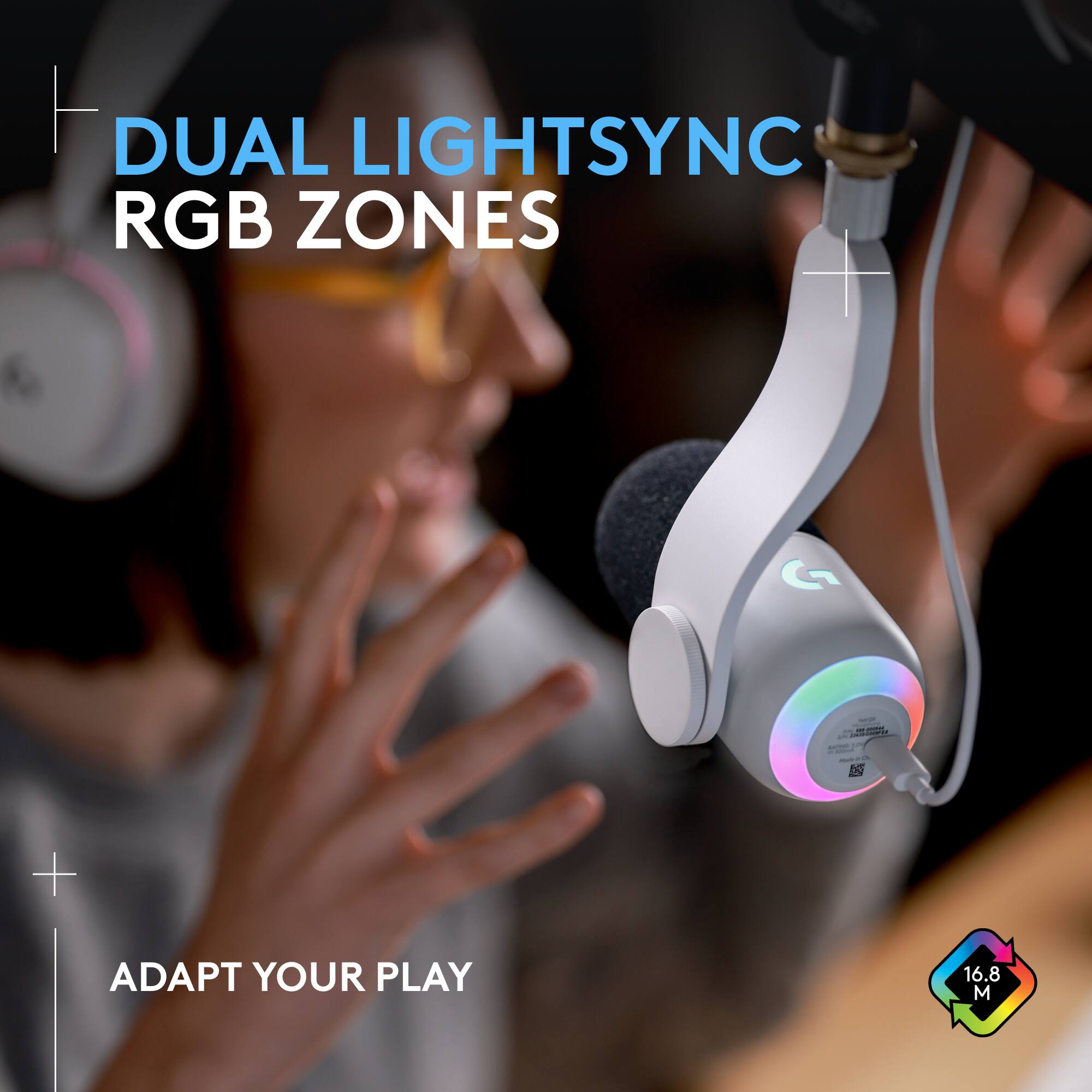 F DUAL LIGHTSYNC RGB ZONES G - M - - - - D - + ADAPT YOUR PLAY 16.8 M