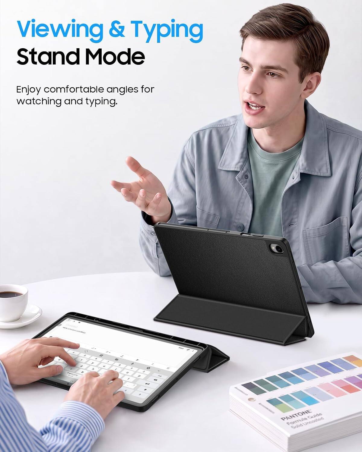 Viewing & Typing Stand Mode

Enjoy comfortable angles for watching and typing.

PANTONE Formula Uncoated Guide Solid