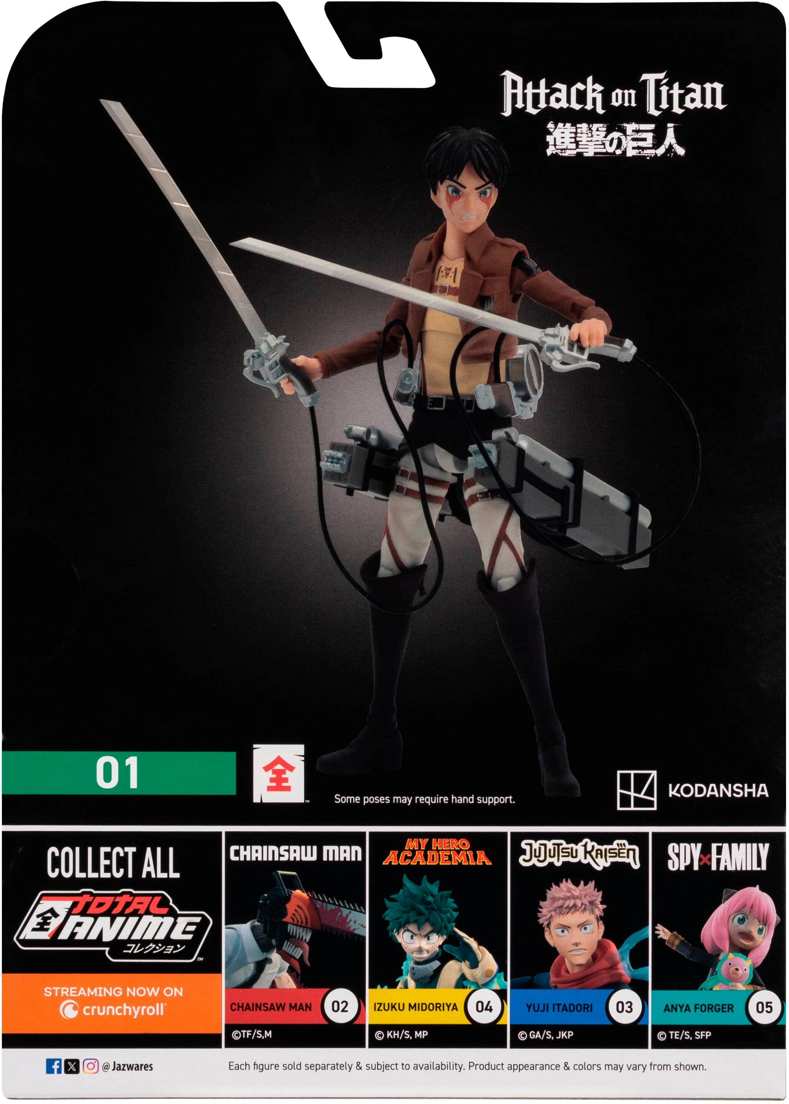 Attack on Titan 01 Some poses may require hand support. KODANSHA MY HERO COLLECT ALL CHAINSAW MAN ACADEMIA JUUSU KAISEN A  ANIME  SPY FAMILY STREAMING NOW ON crunchyroll CHAINSAW MAN TF/S.M 02 ZUKU MIDORIYA 04  KH/S, MP YUJI ITADORI GA/S. JKP 03 ANYA FORGER  TE/S, SFP 05 f x M Jazwares Each figure sold separately & subject to availability. Product appearance & colors may vary from shown.