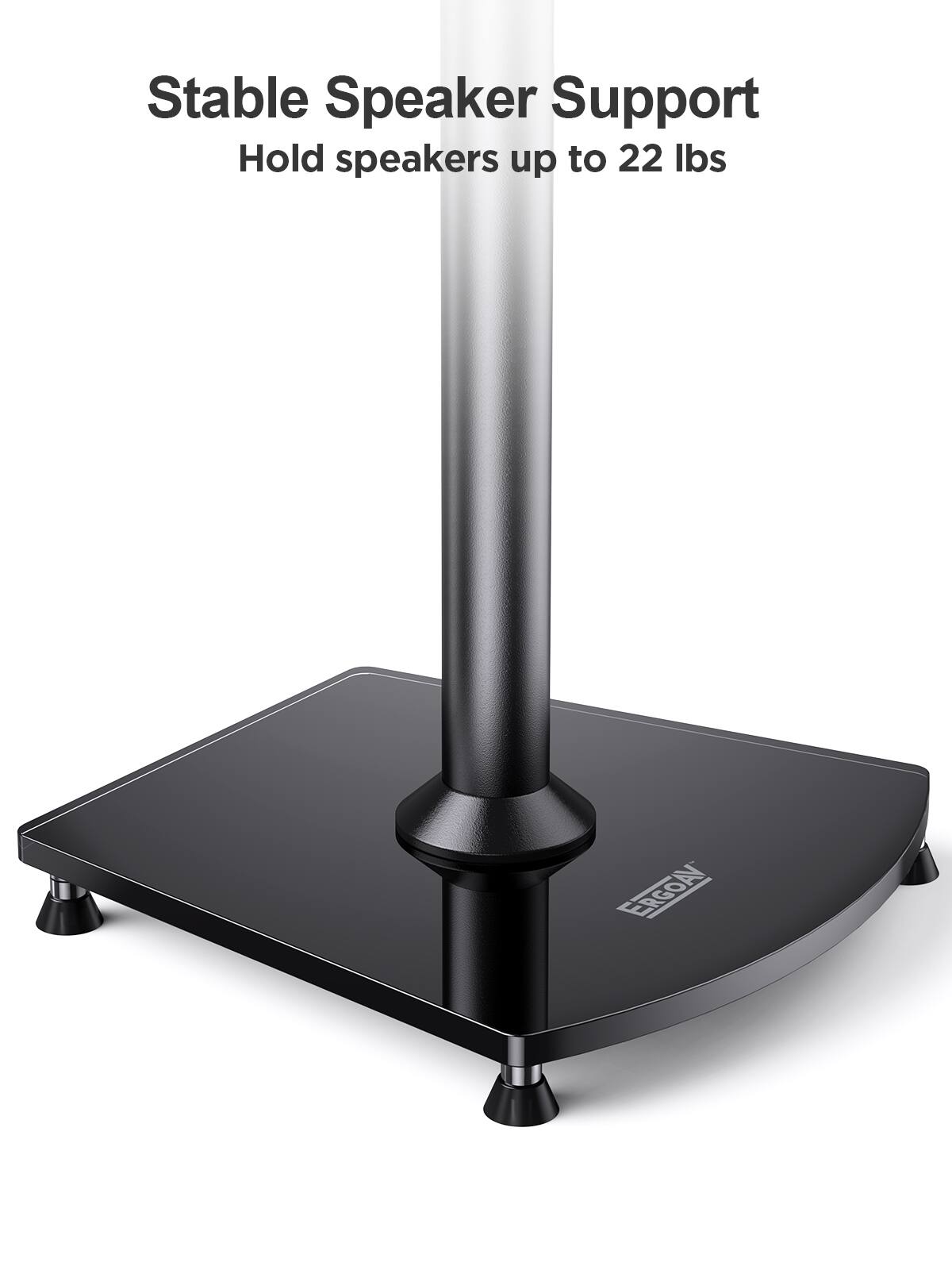 Stable Speaker Support
Hold speakers up to 22 lbs