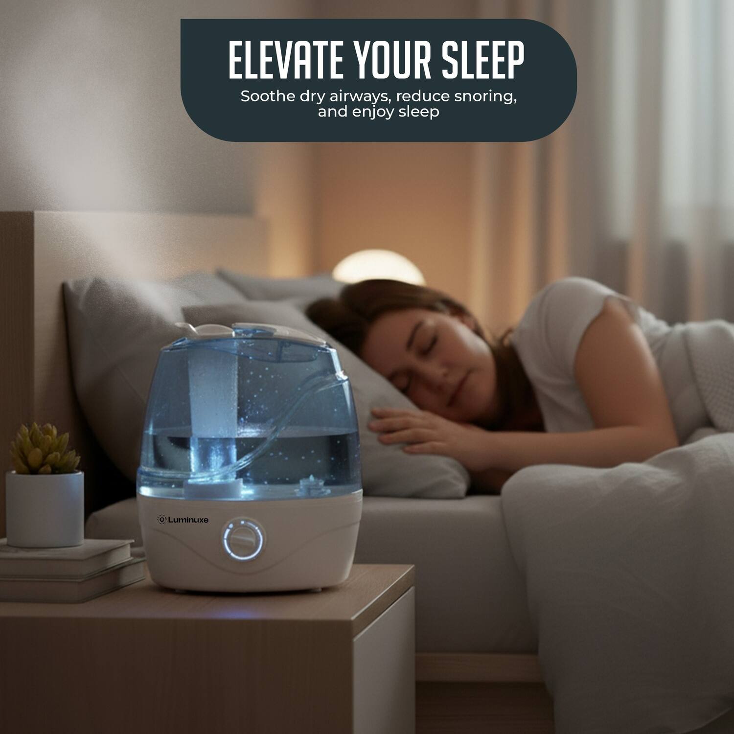 ELEVATE YOUR SLEEP  
Soothe dry airways, reduce snoring, and enjoy sleep  
Luminuxe