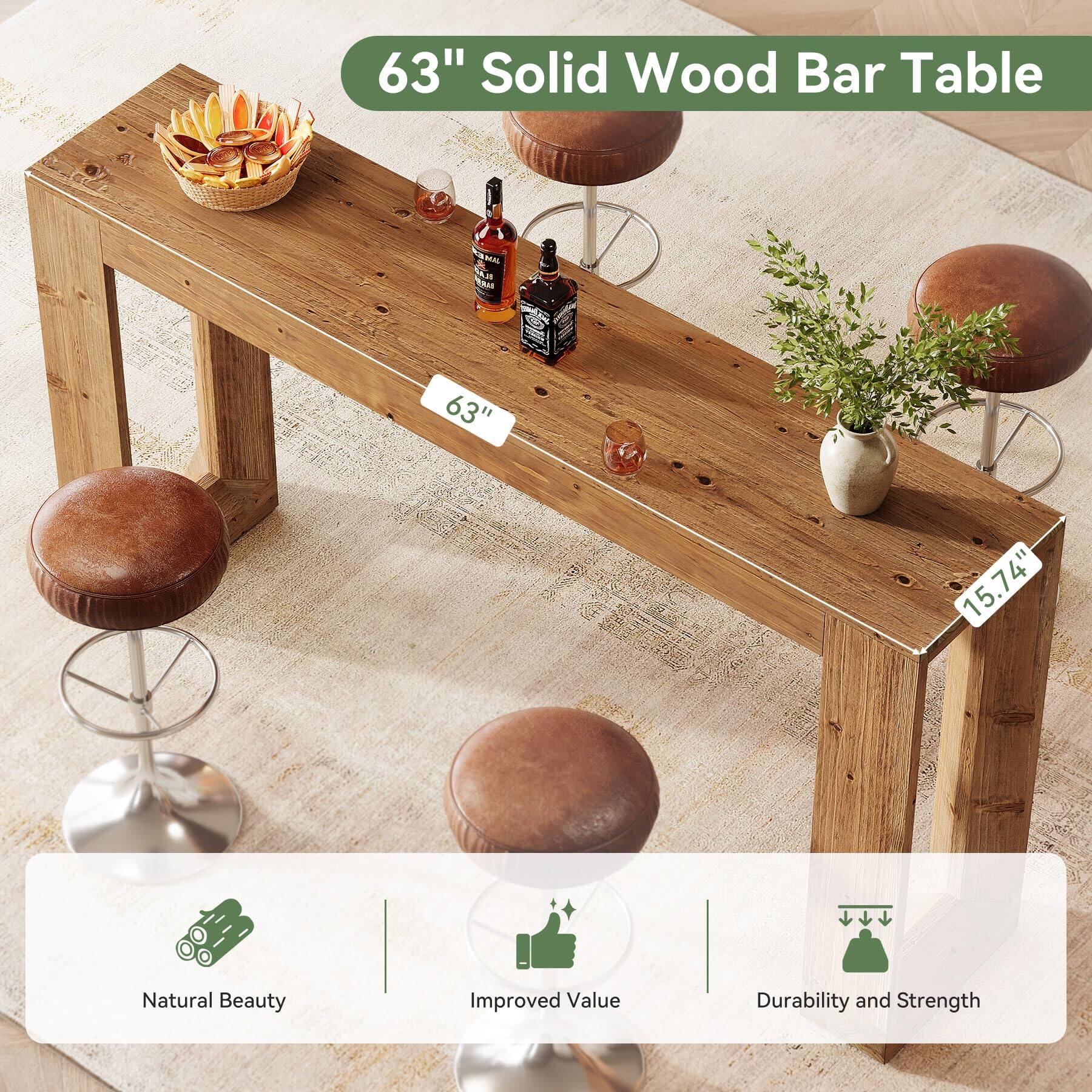 63" Solid Wood Bar Table

63"
15.74"

Natural Beauty
Improved Value
Durability and Strength