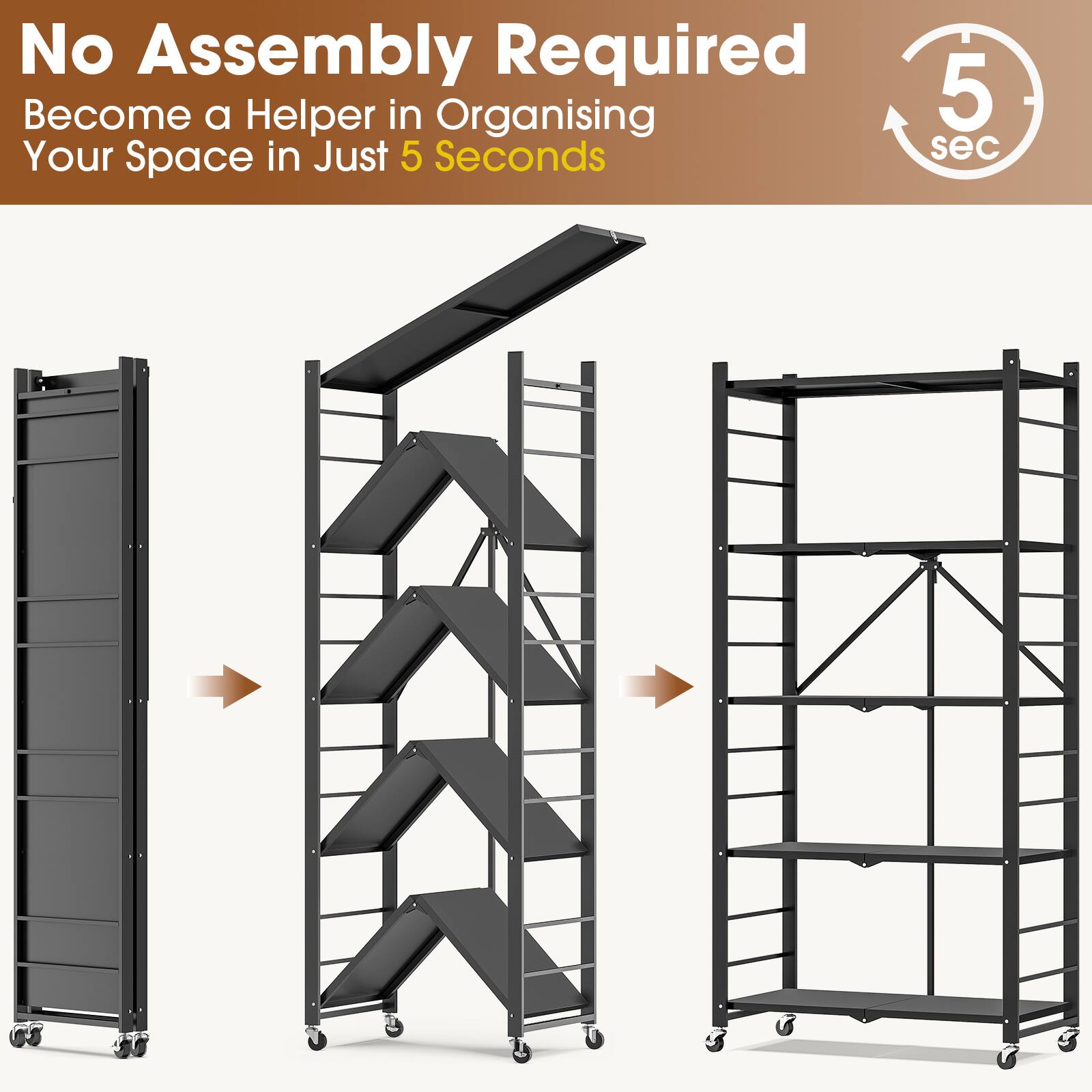 No Assembly Required  
Become a Helper in Organising Your Space in Just 5 Seconds  

5 sec