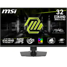MSI MAG 32
32" 4K UHD 3840 x 2160
MSI ARSENAL GAMING
4K/160Hz DUAL MODE
FHD/320Hz
RAPID IPS
0.5ms GTG
VESA CERTIFIED
DisplayHDR 32
AI-VISION
MSI