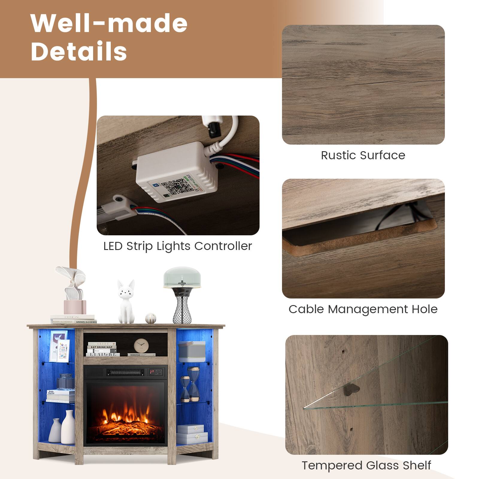 Well-made Details:

1. Rustic Surface
2. LED Strip Lights Controller
3. Cable Management Hole
4. Tempered Glass Shelf