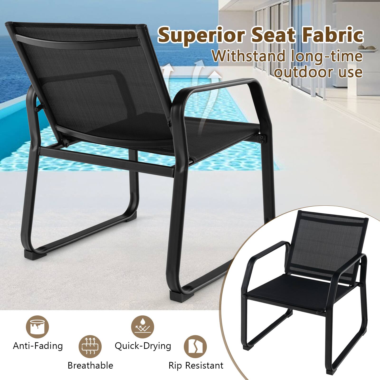 Superior Seat Fabric Withstand long-time outdoor use
Anti-Fading
Quick-Drying
Breathable
Rip Resistant