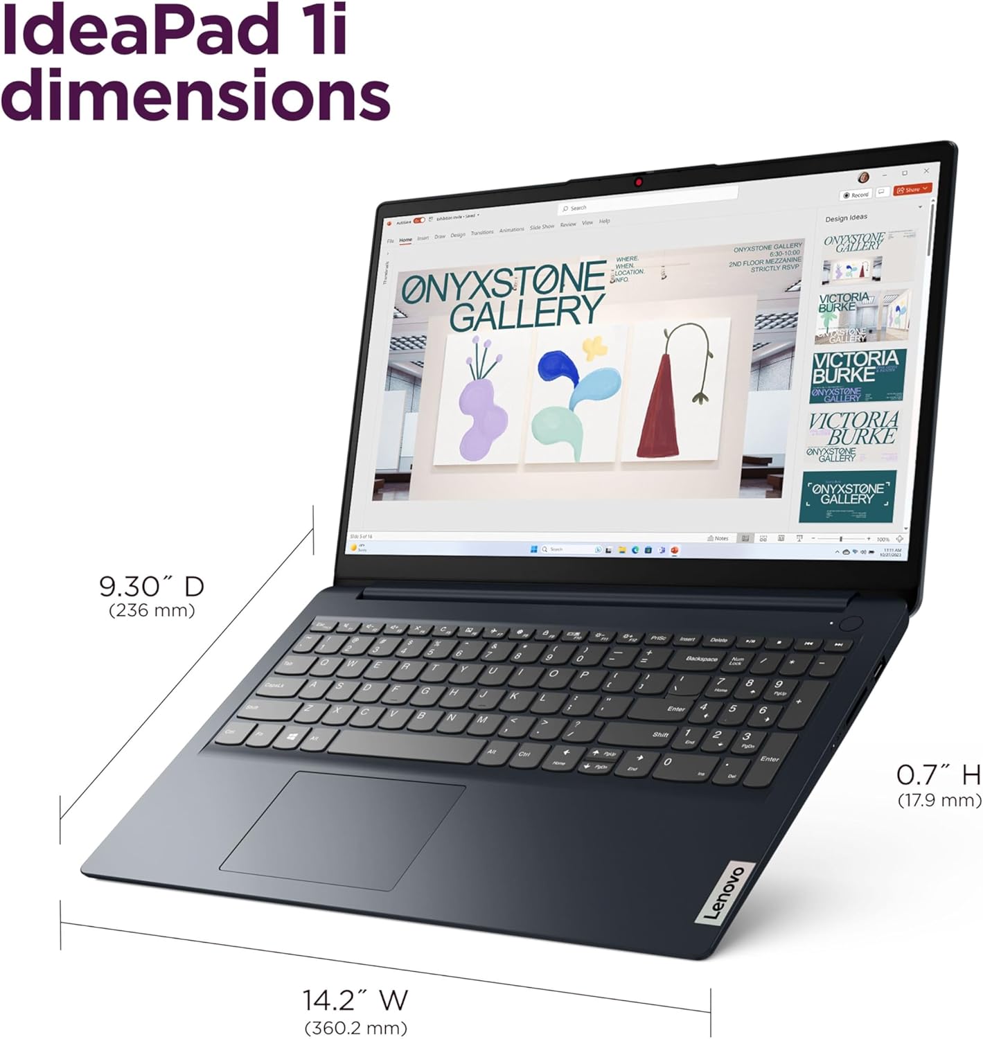 IdeaPad 1i dimensions

- 9.30" D (236 mm)
- 14.2" W (360.2 mm)
- 0.7" H (17.9 mm)