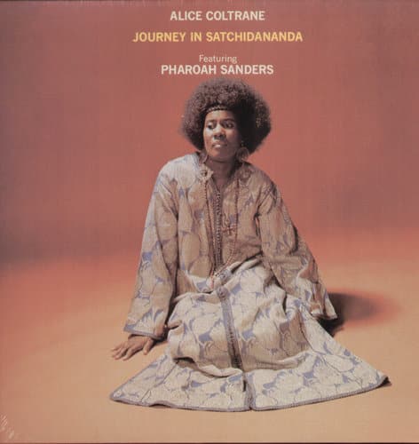 ALICE COLTRANE  
JOURNEY IN SATCHIDANANDA  
Featuring PHAROAH SANDERS