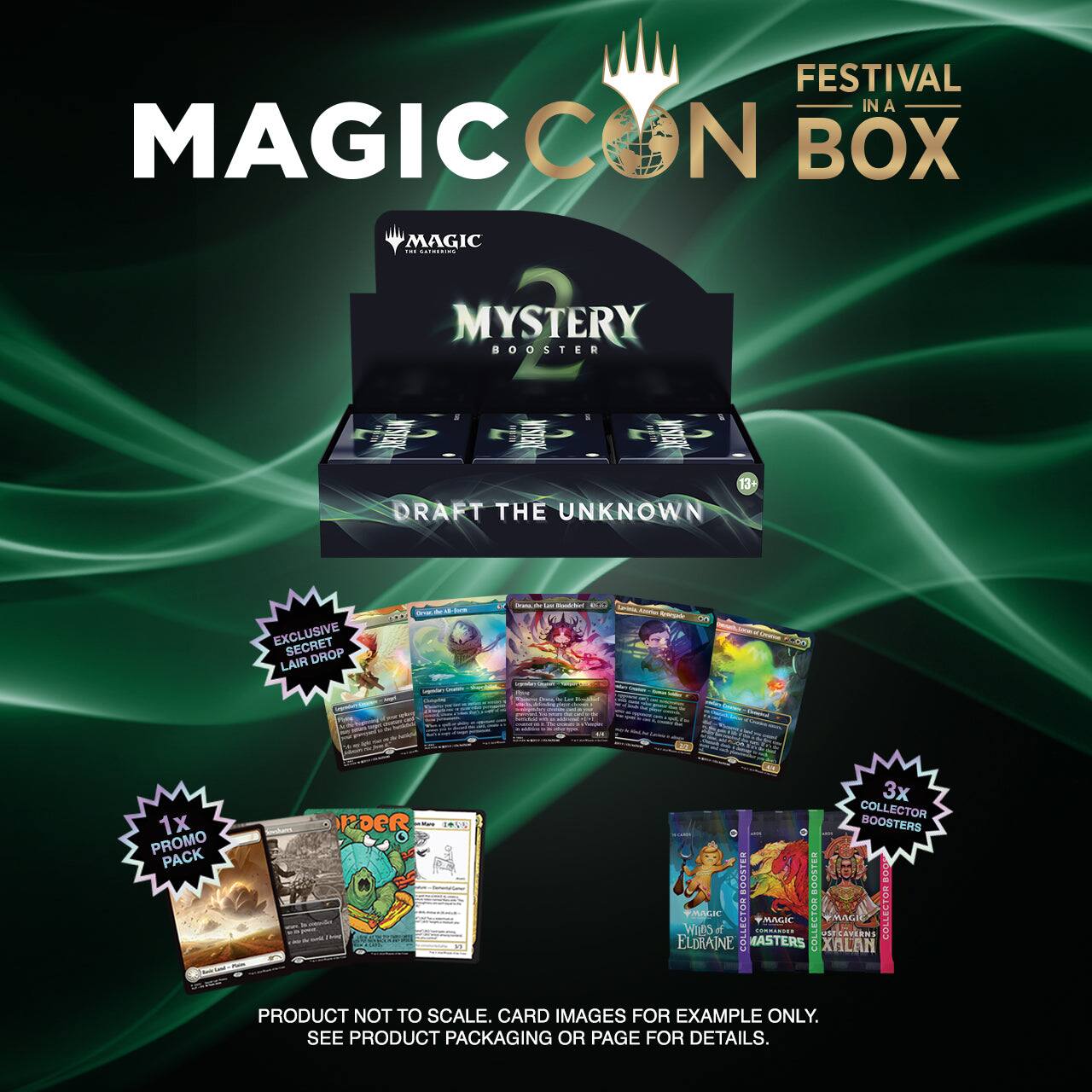 FESTIVAL IN A MAGIC CON BOX MAGIC ... | MYSTERY BOOSTER 13 DRAFT THE UNKNOWN EXCLUSIVE SECRET LAIR DROP - - - - ... -  - - .  - 1 1x PROMO PACK DeR I. 3x COLLECTOR BOOSTERS EATES BOOSTER BOG TA LECTESE COLLECTOR MAC ELDRAINE Whes ASTERS COADANICE COLLECTOR XALAN Cenkhes PRODUCT NOT TO SCALE. CARD IMAGES FOR EXAMPLE ONLY. SEE PRODUCT PACKAGING OR PAGE FOR DETAILS.