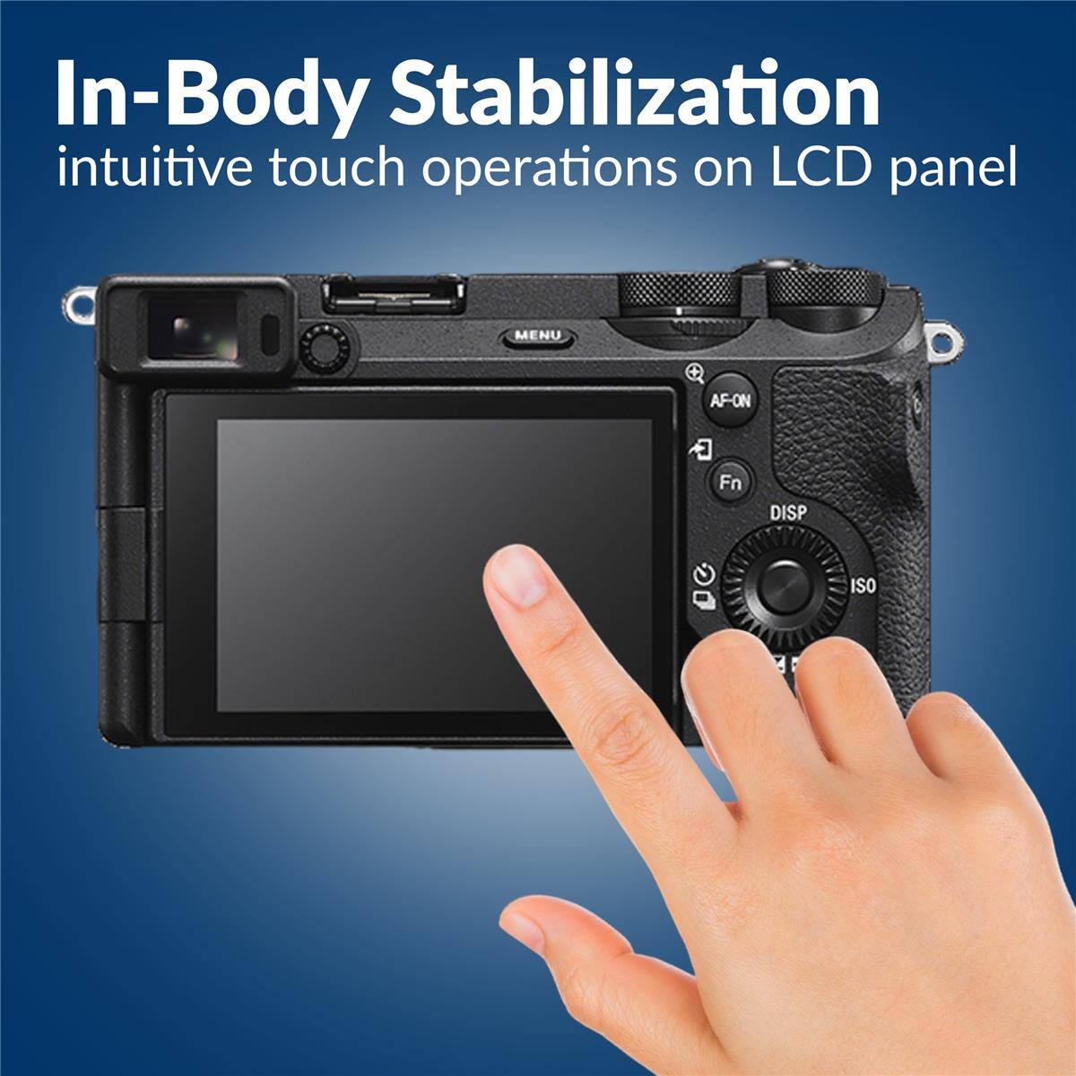 In-Body Stabilization  
intuitive touch operations on LCD panel  
MENU AF-ON Fn DISP ISO