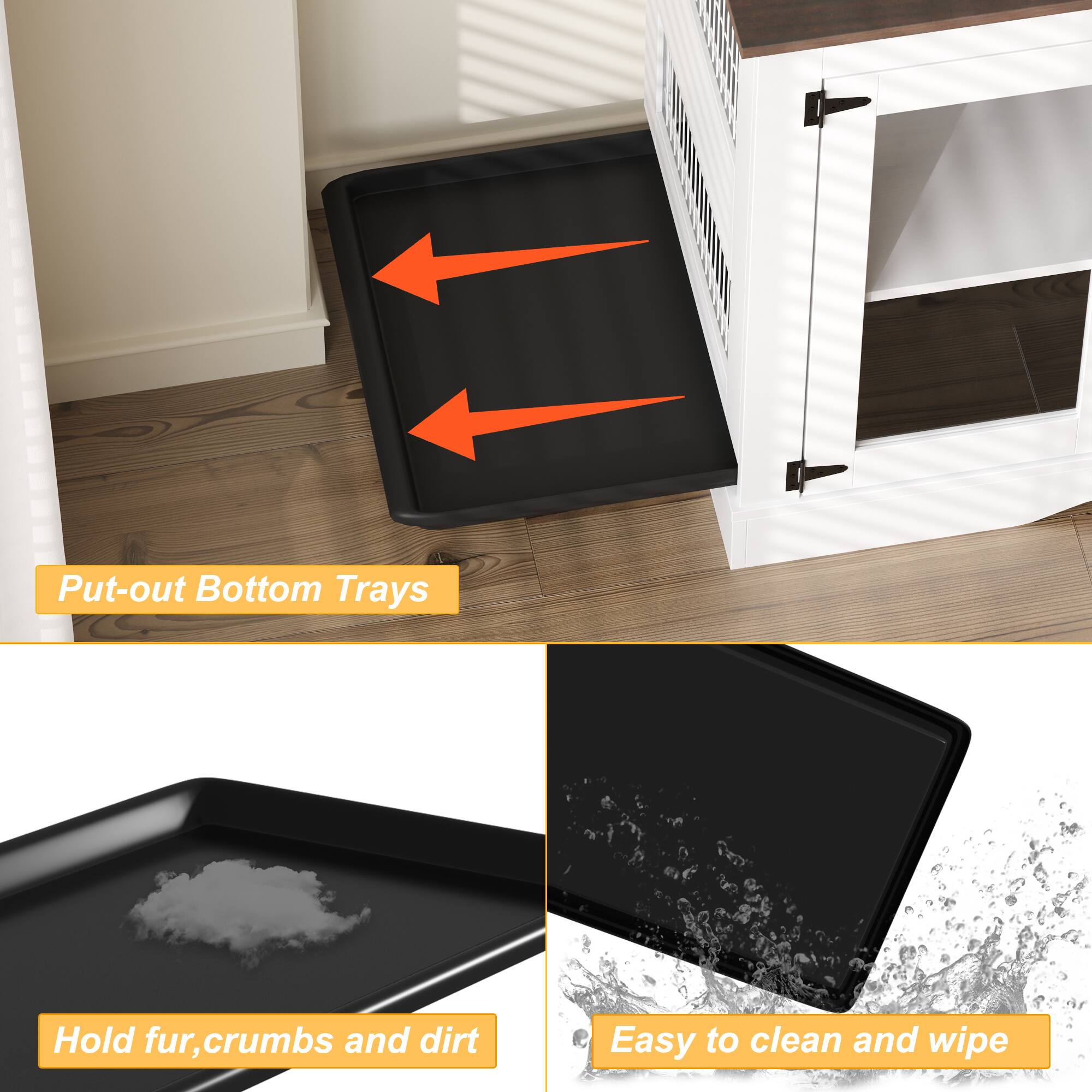 - Put-out Bottom Trays
- Hold fur, crumbs and dirt
- Easy to clean and wipe