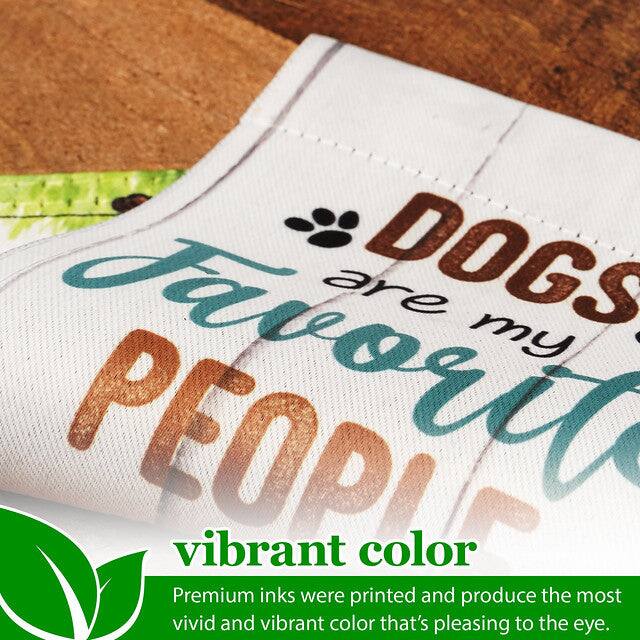 "DOGS are my favorite PEOPLE"  
vibrant color  
Premium inks were printed and produce the most vivid and vibrant color that's pleasing to the eye.