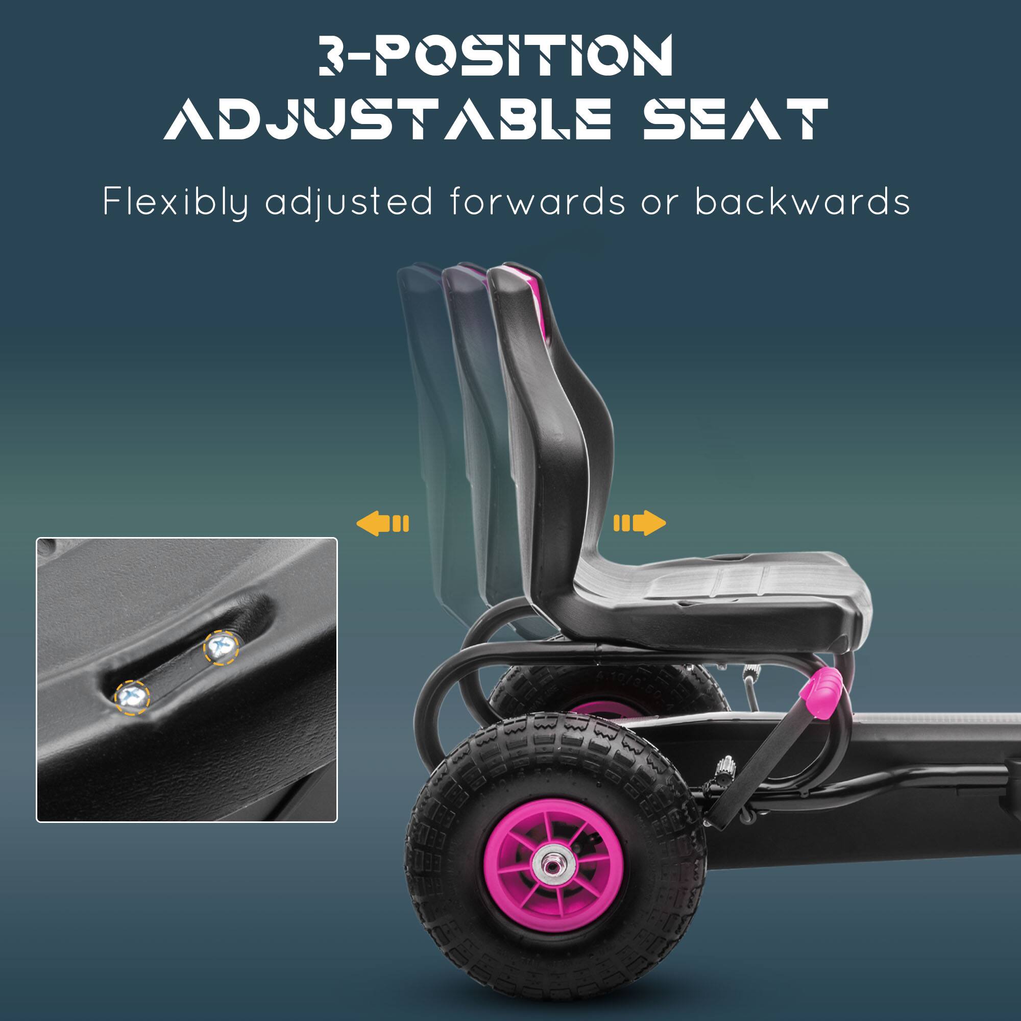 3-Position Adjustable Seat  
Flexibly adjusted forwards or backwards