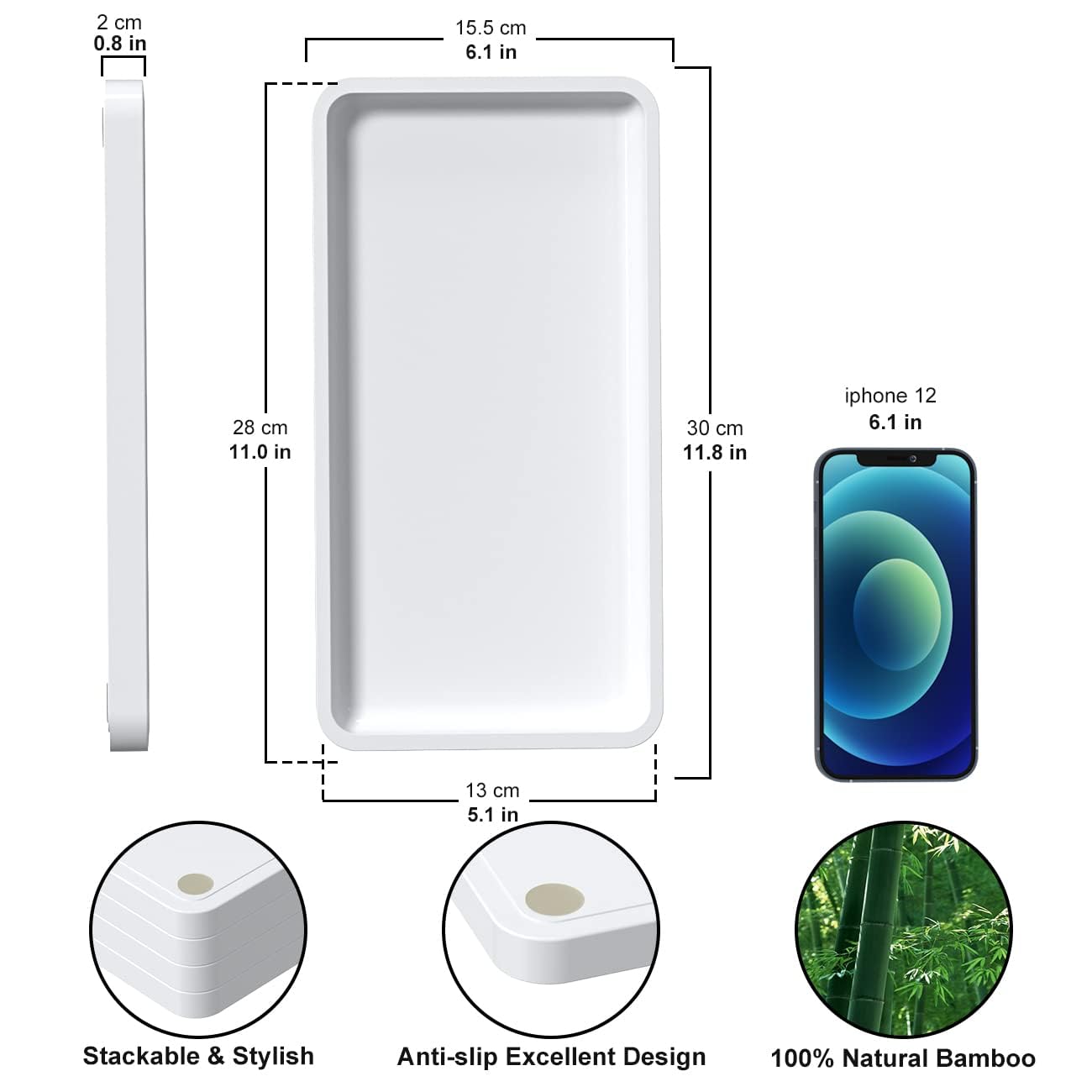 - 2 cm 0.8 in
- 15.5 cm 6.1 in
- 28 cm 11.0 in
- 30 cm 11.8 in
- iphone 12 6.1 in
- 13 cm 5.1 in
- Stackable & Stylish
- Anti-slip Excellent Design
- 100% Natural Bamboo