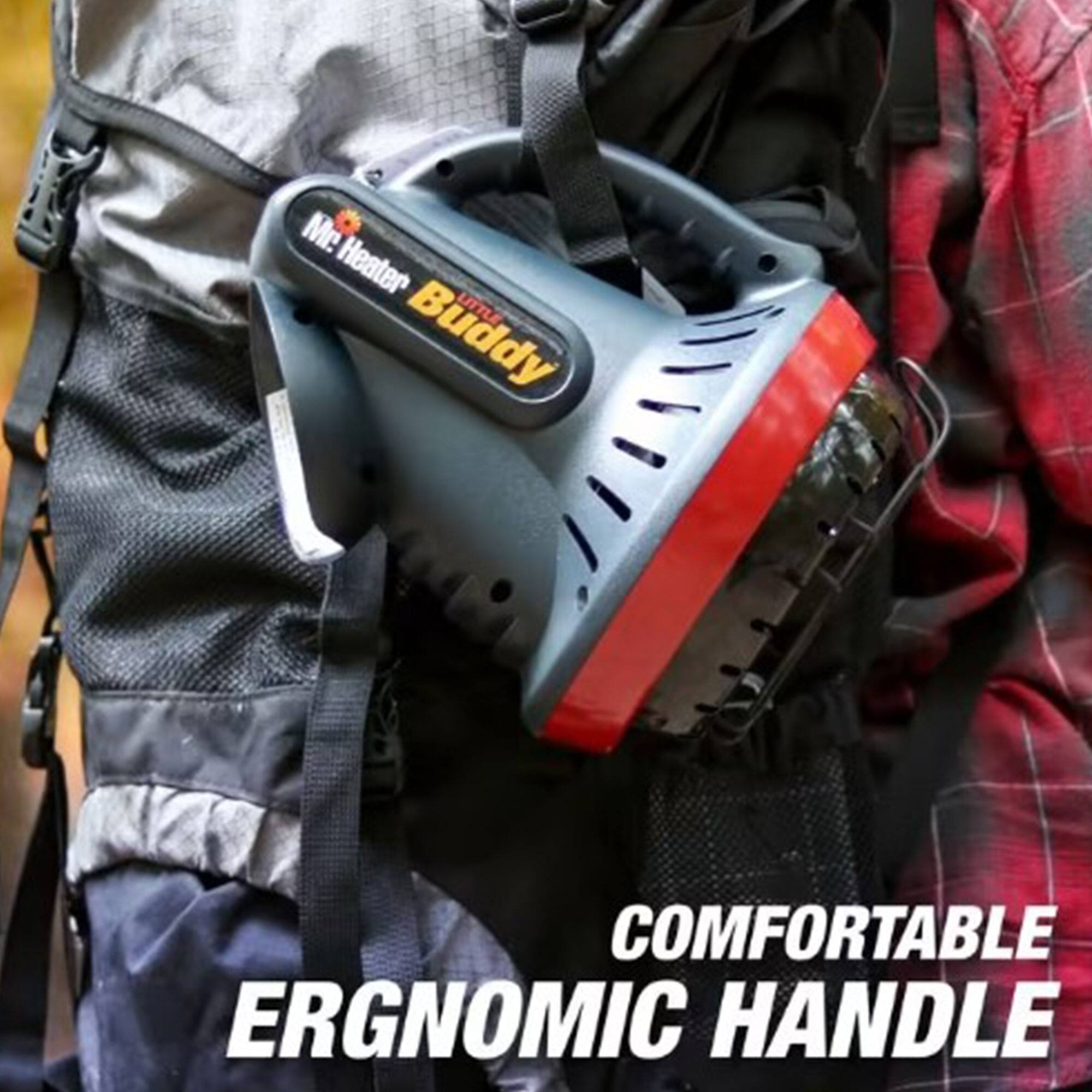 Mr. Heater Buddy  
COMFORTABLE ERGONOMIC HANDLE