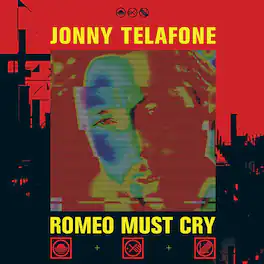Jonny Telafone - ROMEO MUST CRY - VINYL LP