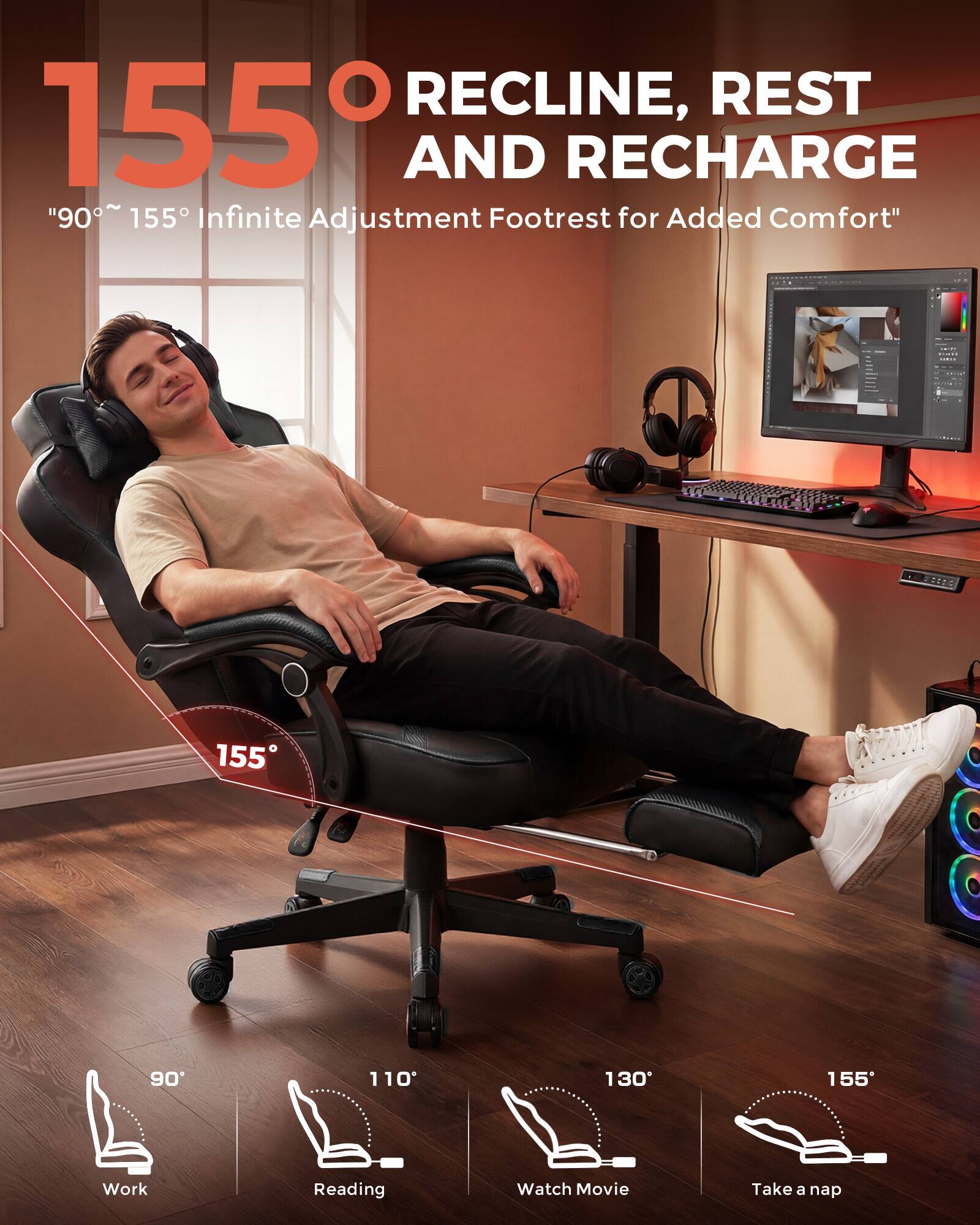 155° RECLINE, REST AND RECHARGE  
"90° ~ 155° Infinite Adjustment Footrest for Added Comfort"  

90° Work  
110° Reading  
130° Watch Movie  
155° Take a nap