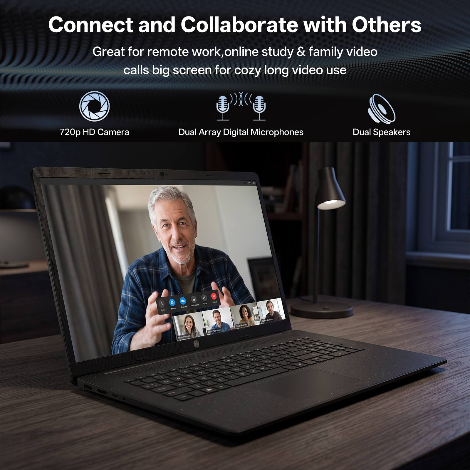 Connect and Collaborate with Others  
Great for remote work, online study & family video calls big screen for cozy long video use  
720p HD Camera  
Dual Array Digital Microphones  
Dual Speakers