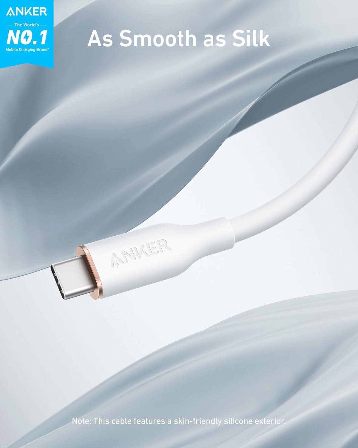 ANKER  
The World's NO.1 Mobile Charging Brand*  
As Smooth as Silk  

Note: This cable features a skin-friendly silicone exterior.