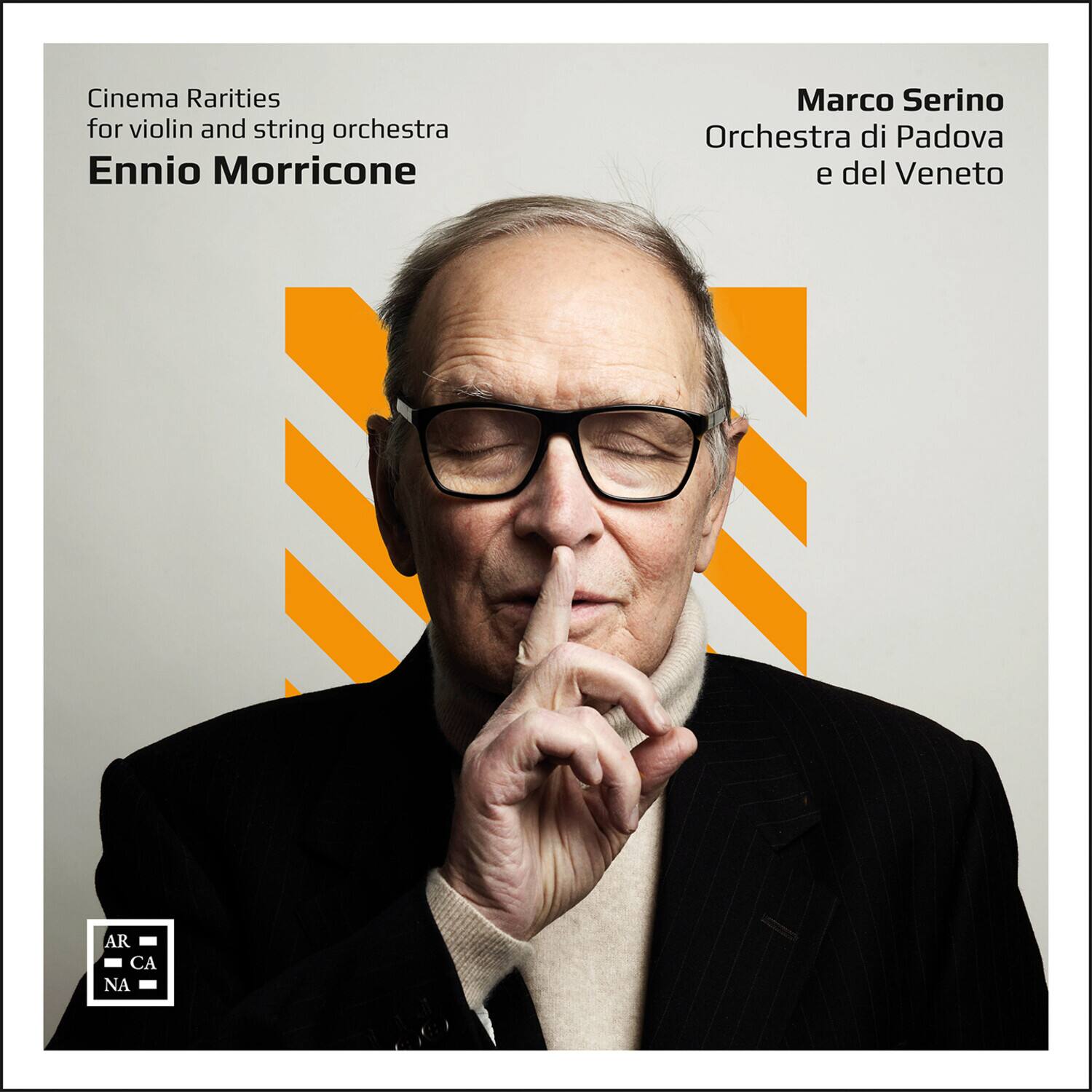 Cinema Rarities for violin and string orchestra  
Ennio Morricone  

Marco Serino  
Orchestra di Padova e del Veneto  

AR CA NA