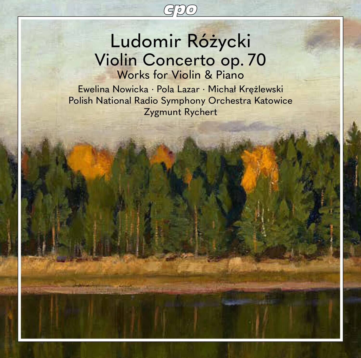 Ludomir Różyciki  
Violin Concerto op. 70  
Works for Violin & Piano  

Ewelina Nowicka • Póła Lazar • Michał Kreżlewski  
Polish National Radio Symphony Orchestra Katowice  
Zygmunt Rychert