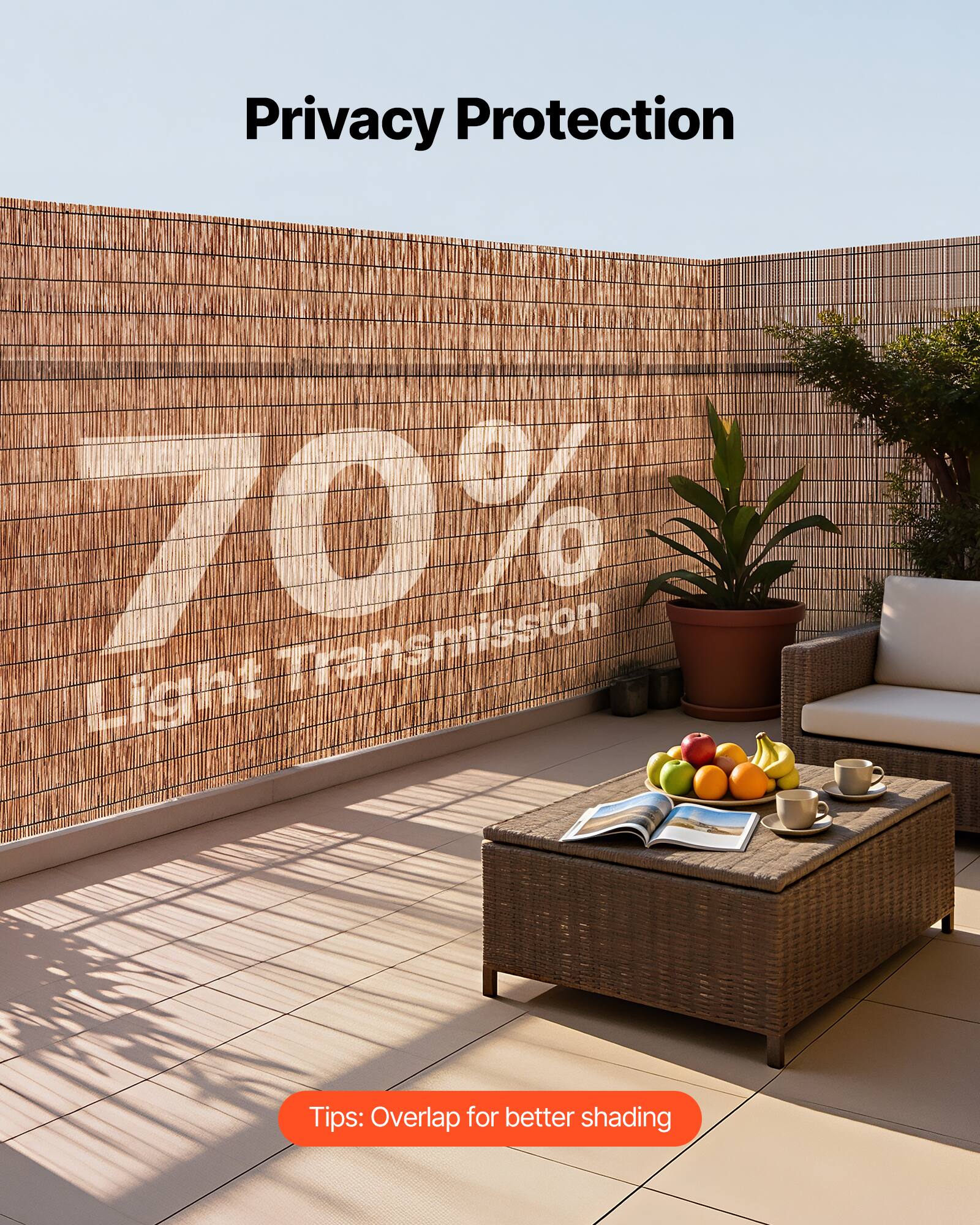 Privacy Protection  
70% Light Transmission  

Tips: Overlap for better shading